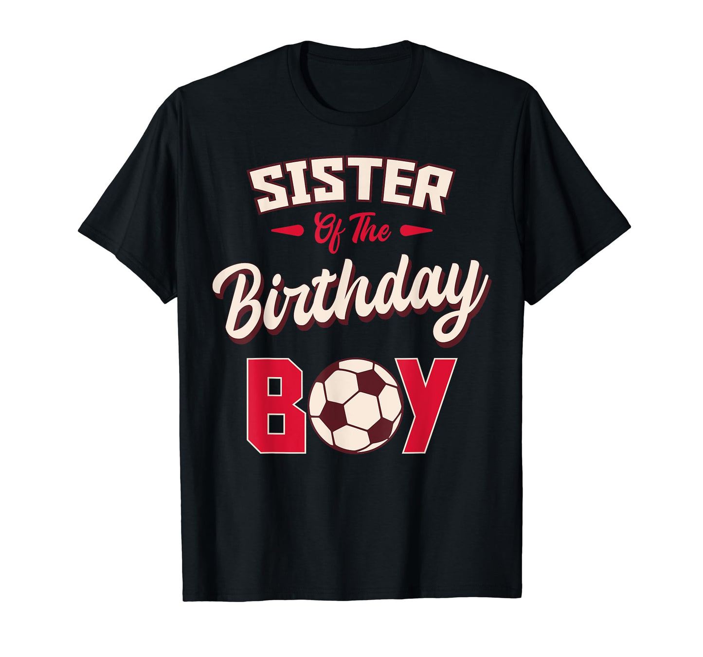 Sister Birthday Soccer Player Bday T-Shirt - Streetwear Style for Adults - T-Shirt, Sweatshirt, Hoodie