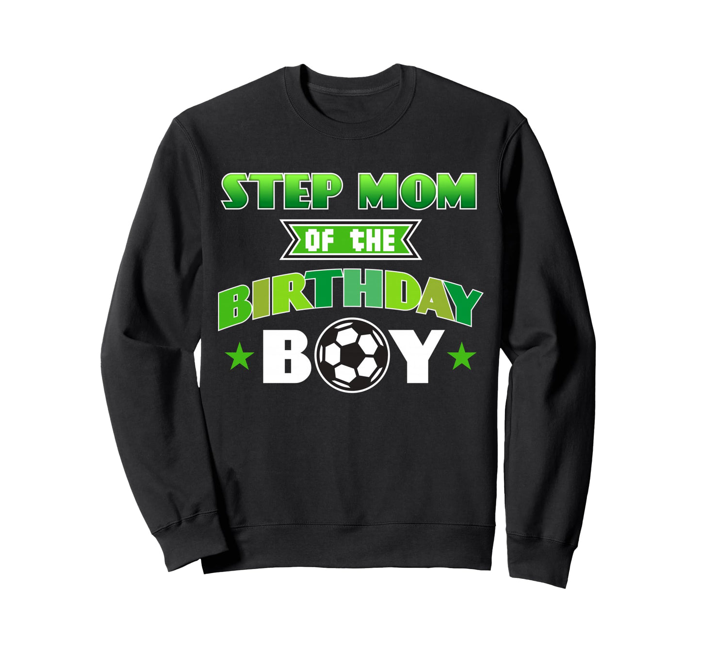 Step Mom Birthday Soccer Party Family Sweatshirt - Graphic Print Unisex - T-Shirt, Sweatshirt, Hoodie