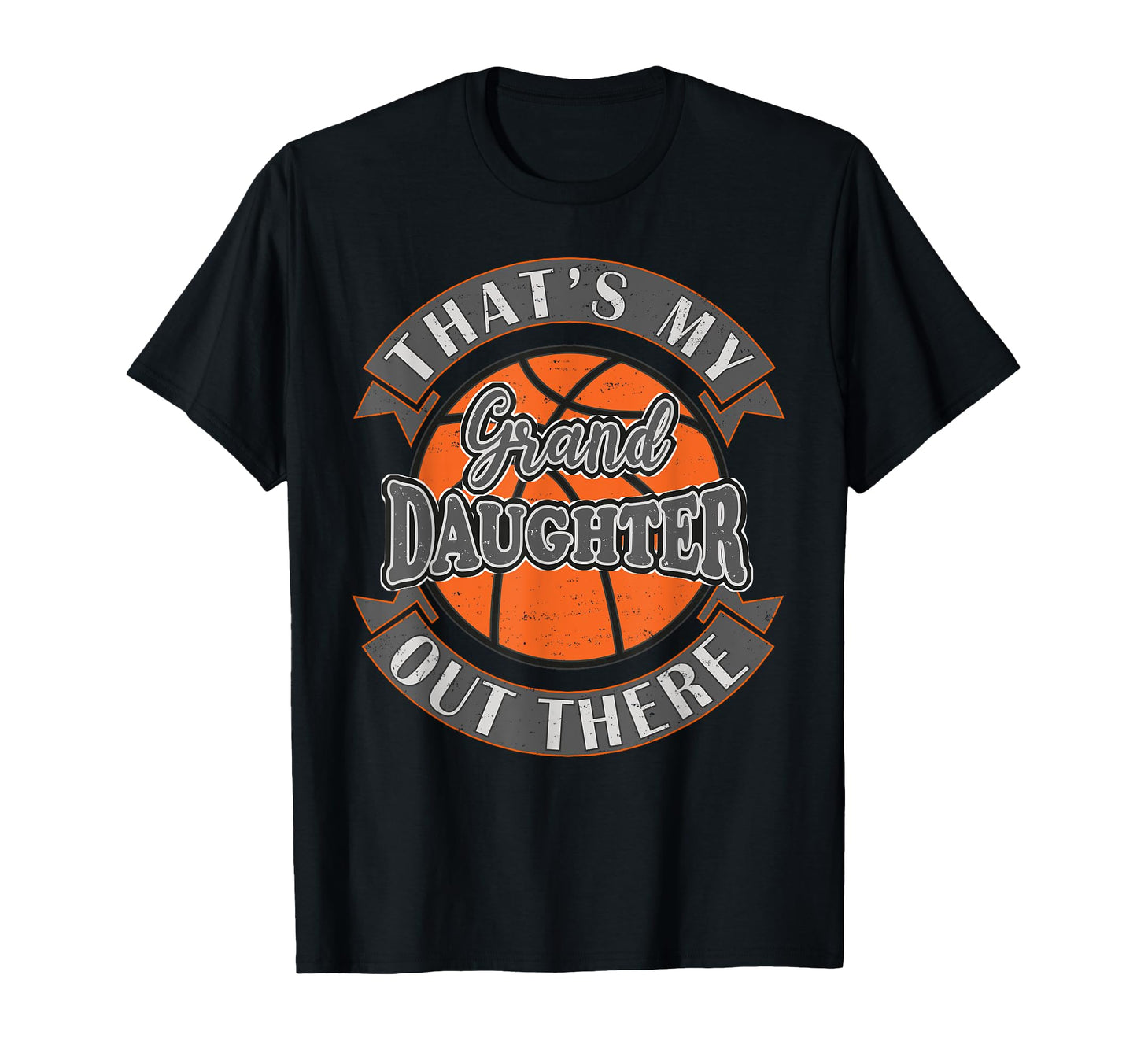Thats My Granddaughter Out There Basketball T-Shirt - Graphic Print Unisex - T-Shirt, Sweatshirt, Hoodie