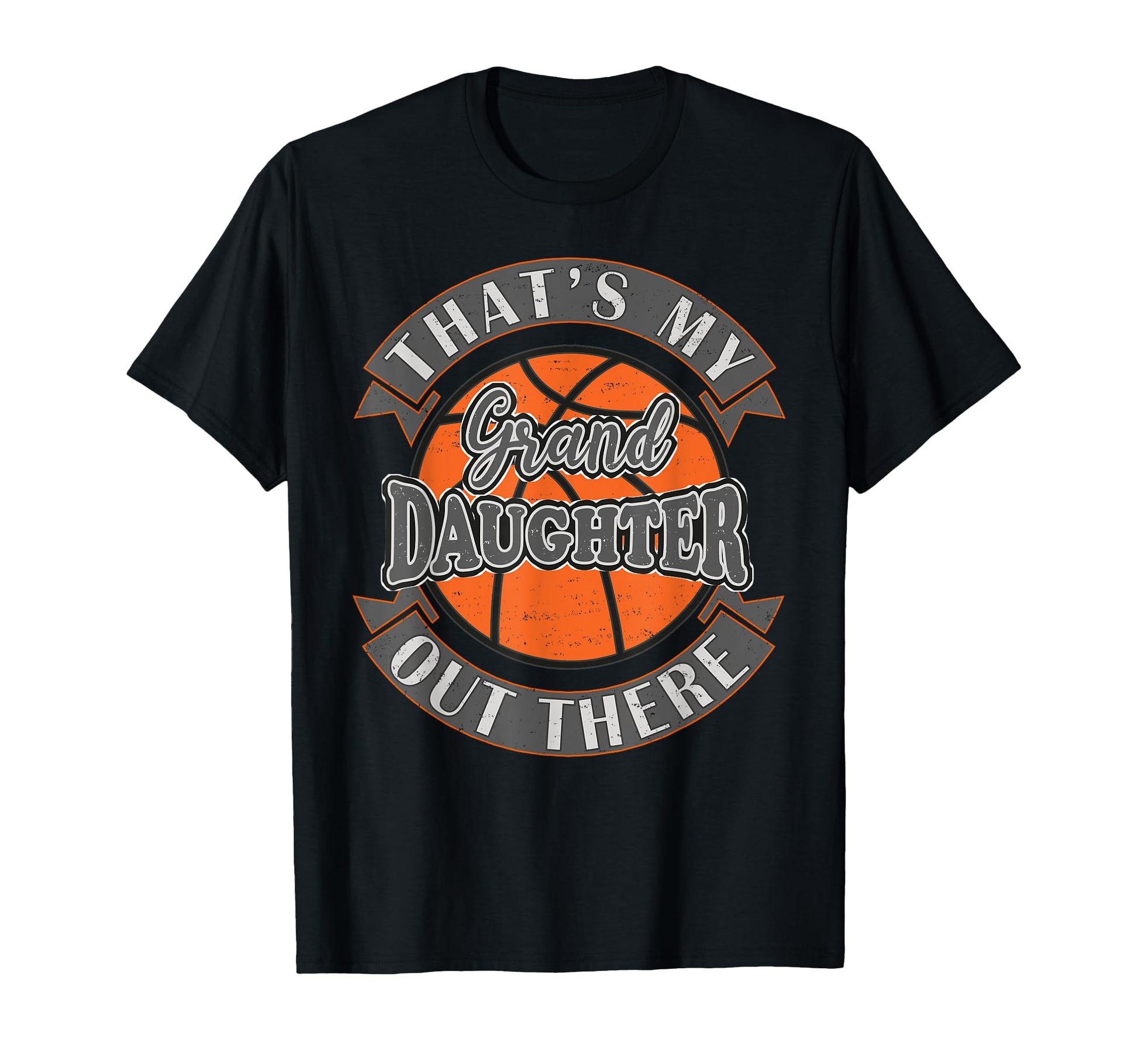 Thats My Granddaughter Out There Basketball T-Shirt - Graphic Print Unisex - T-Shirt, Sweatshirt, Hoodie