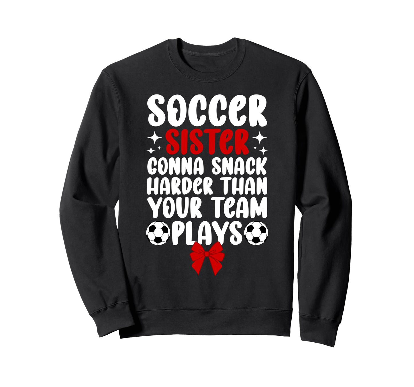 Funny Soccer Sister Soccer Player Sweatshirt - Graphic Print for Adults - T-Shirt, Sweatshirt, Hoodie