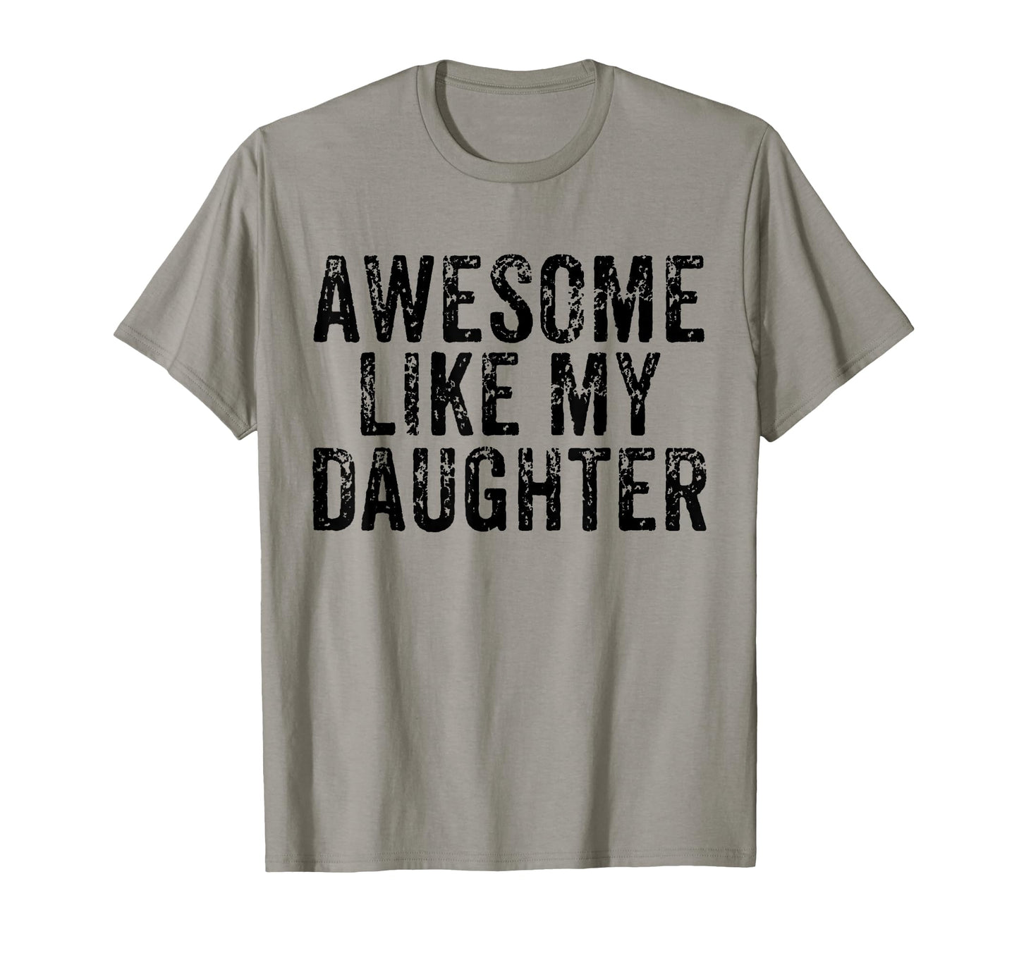 Awesome Like My Daughter Funny Fathers T-Shirt - Graphic Print Men Women - T-Shirt, Sweatshirt, Hoodie