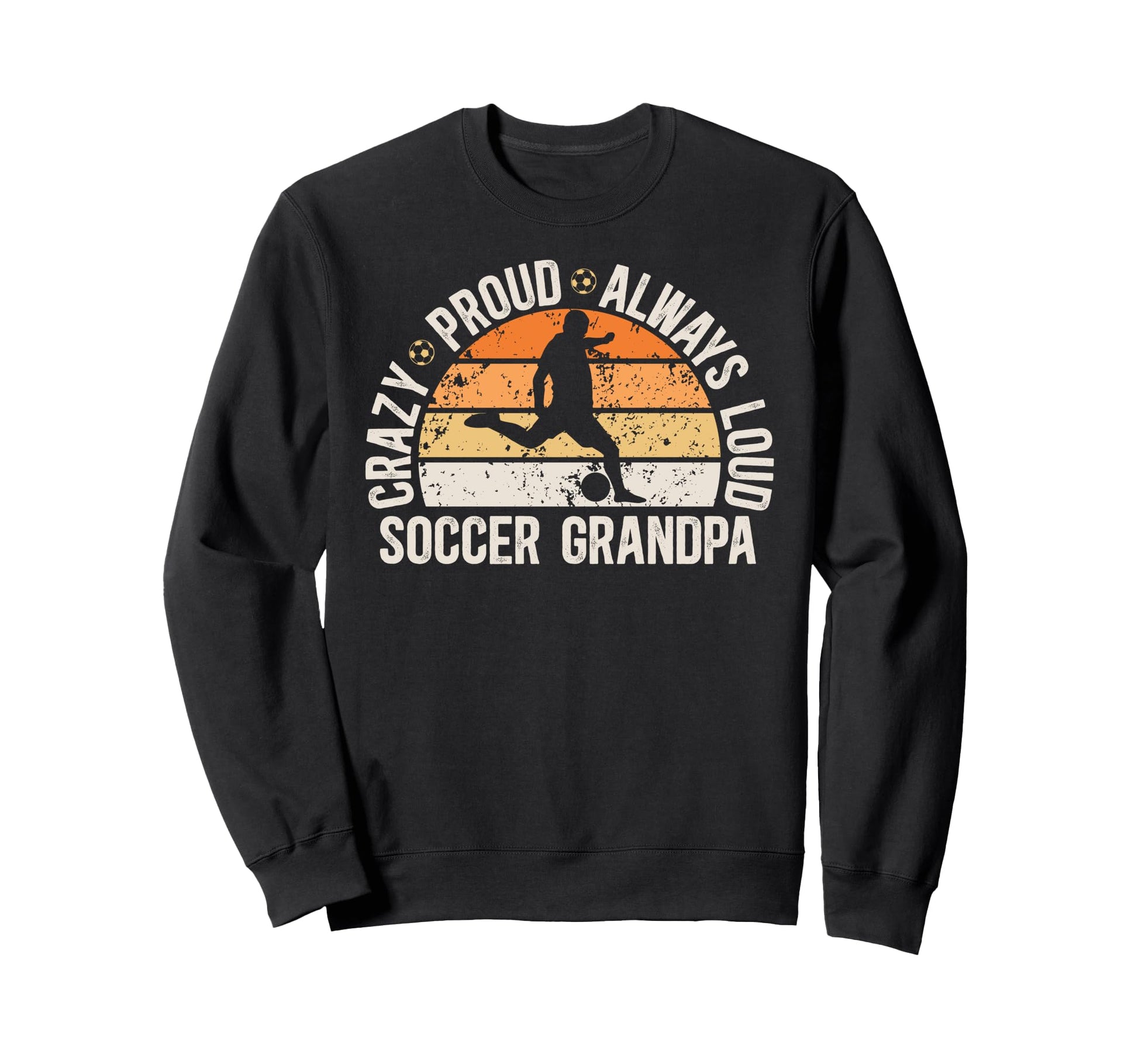 Crazy Proud Soccer Grandpa Soccer Sweatshirt - Custom Art Print Men Women - T-Shirt, Sweatshirt, Hoodie