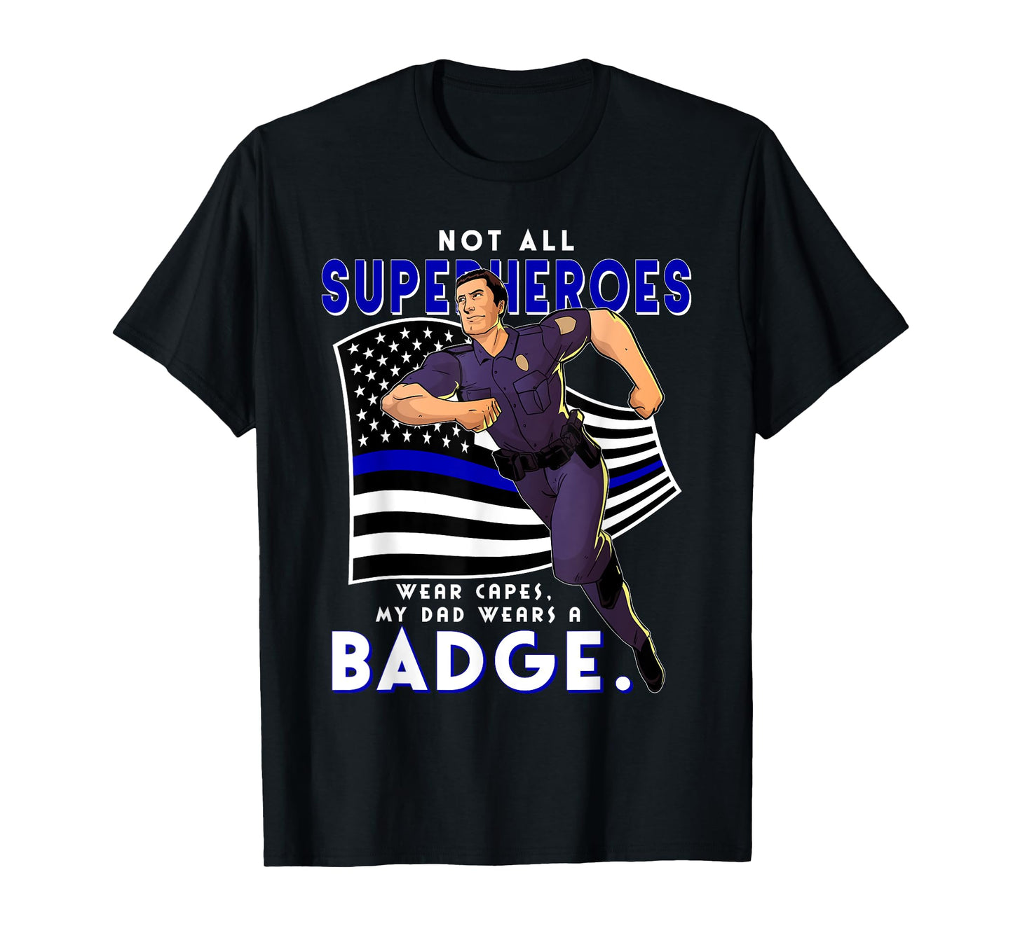 Police Superhero Thin Blue Line My T-Shirt - Custom Art Print for Adults - T-Shirt, Sweatshirt, Hoodie