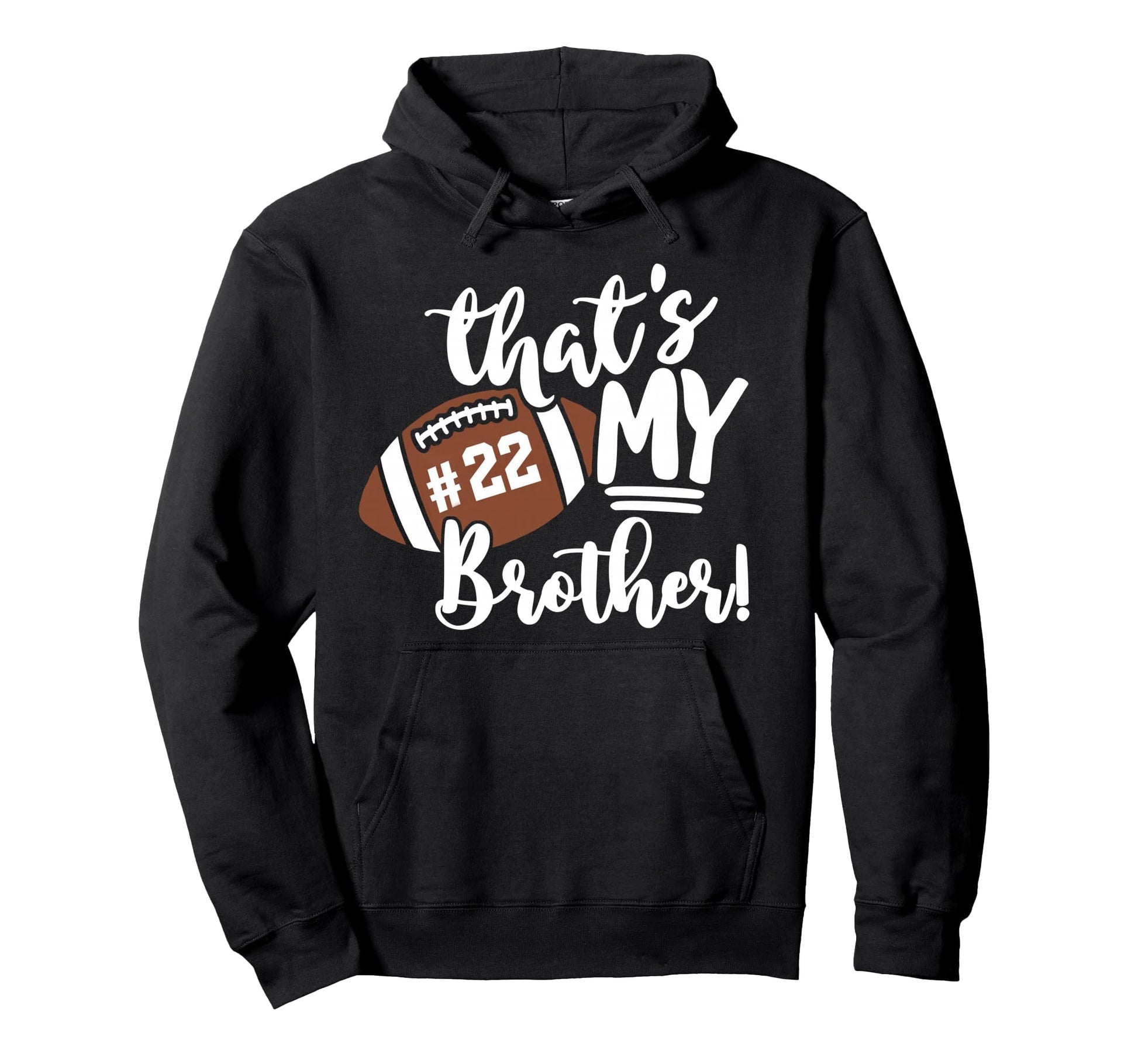 Thats My Brother Football 22 Jersey Hoodie - Fun Novelty Design Men Women - T-Shirt, Sweatshirt, Hoodie