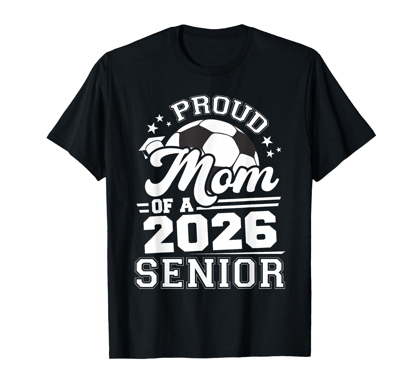 Proud Mom 2026 Senior Soccer T-Shirt - Custom Art Print for Adults - T-Shirt, Sweatshirt, Hoodie