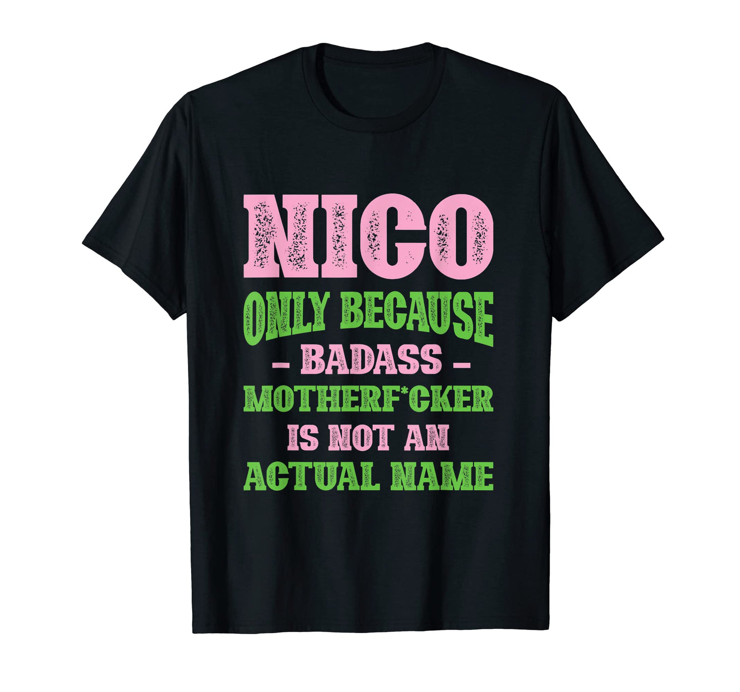 Badass Nico Name Unique Nickname T-Shirt - Streetwear Style Men Women - T-Shirt, Sweatshirt, Hoodie