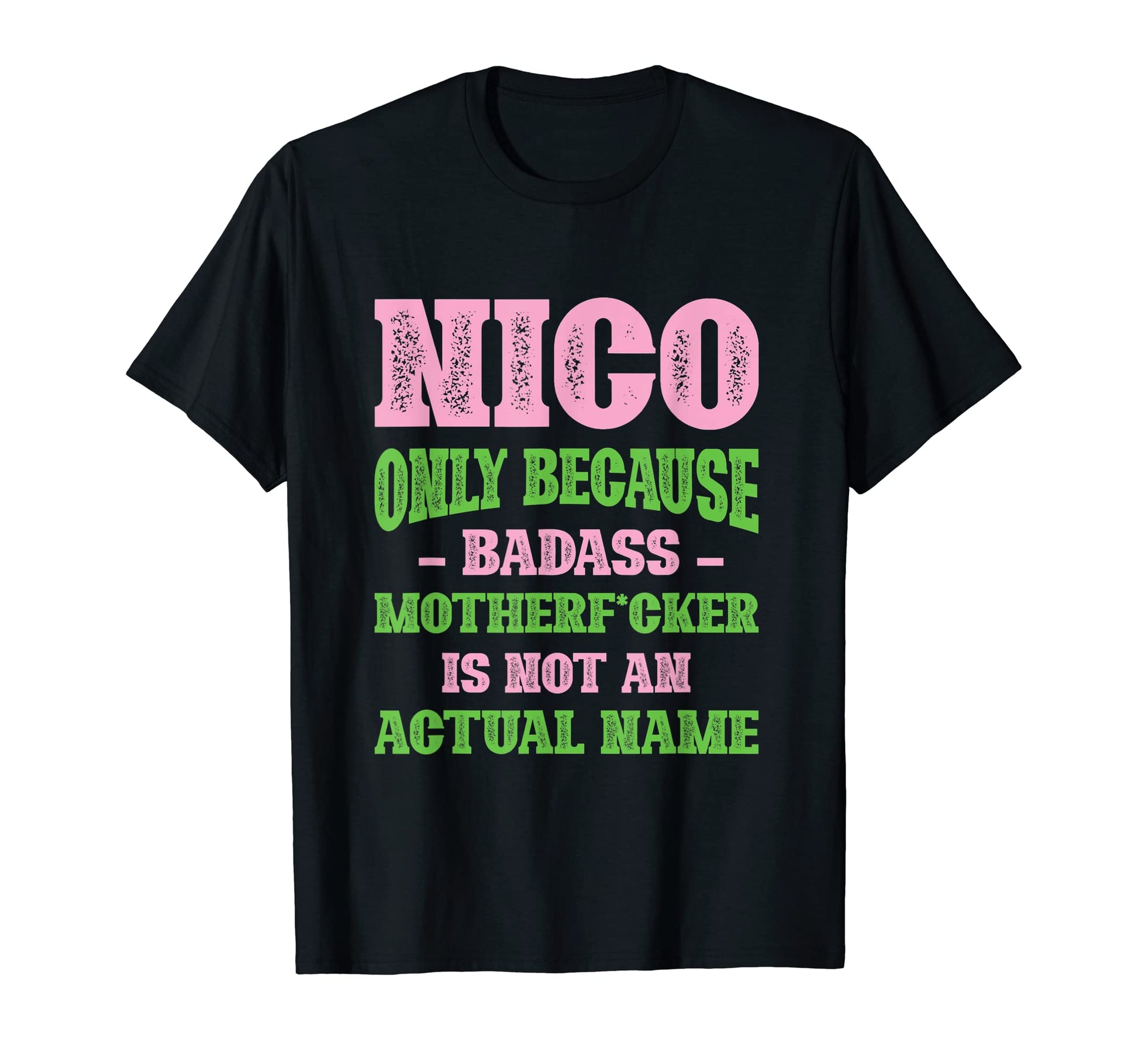 Badass Nico Name Unique Nickname T-Shirt - Streetwear Style Men Women - T-Shirt, Sweatshirt, Hoodie
