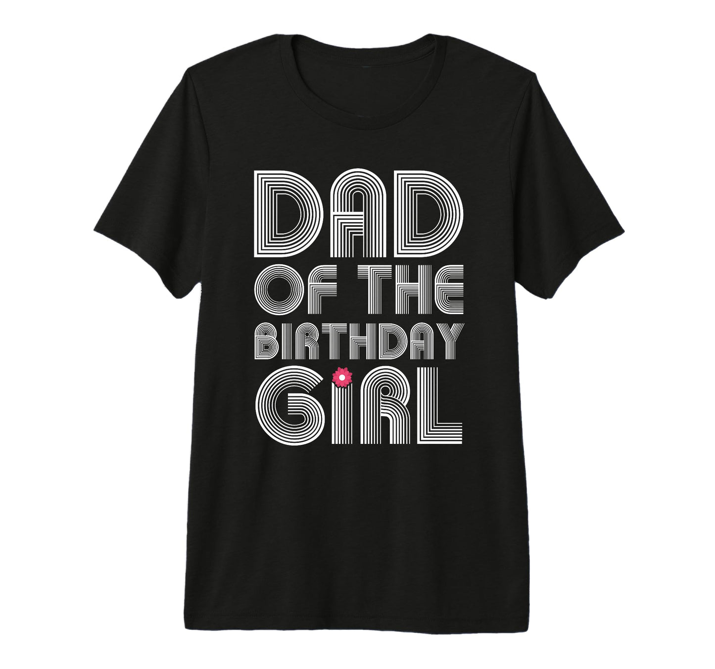 Mens Dad Birthday Daughter T-Shirt - Casual Everyday Wear Men Women - T-Shirt, Sweatshirt, Hoodie
