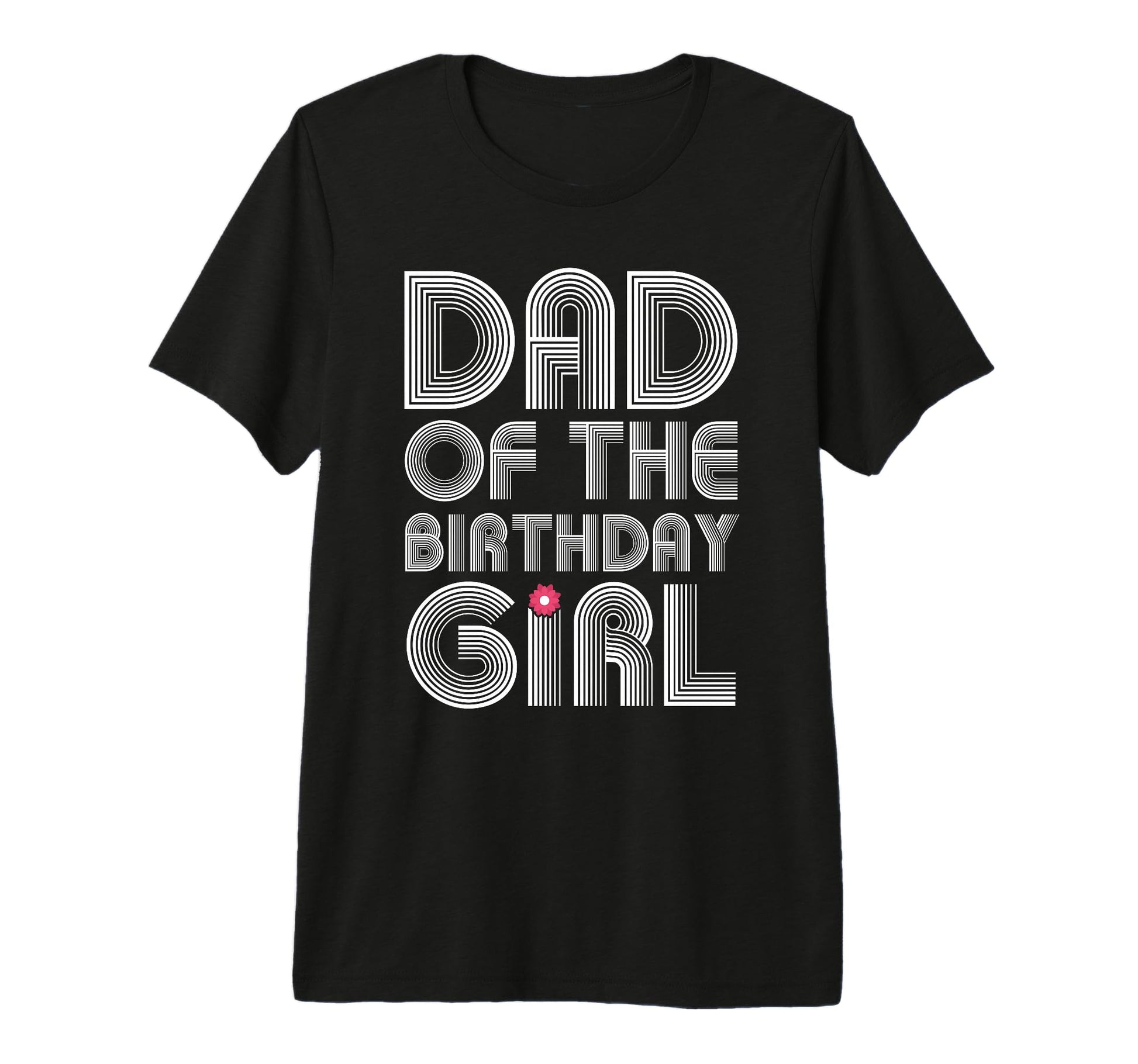 Mens Dad Birthday Daughter T-Shirt - Casual Everyday Wear Men Women - T-Shirt, Sweatshirt, Hoodie