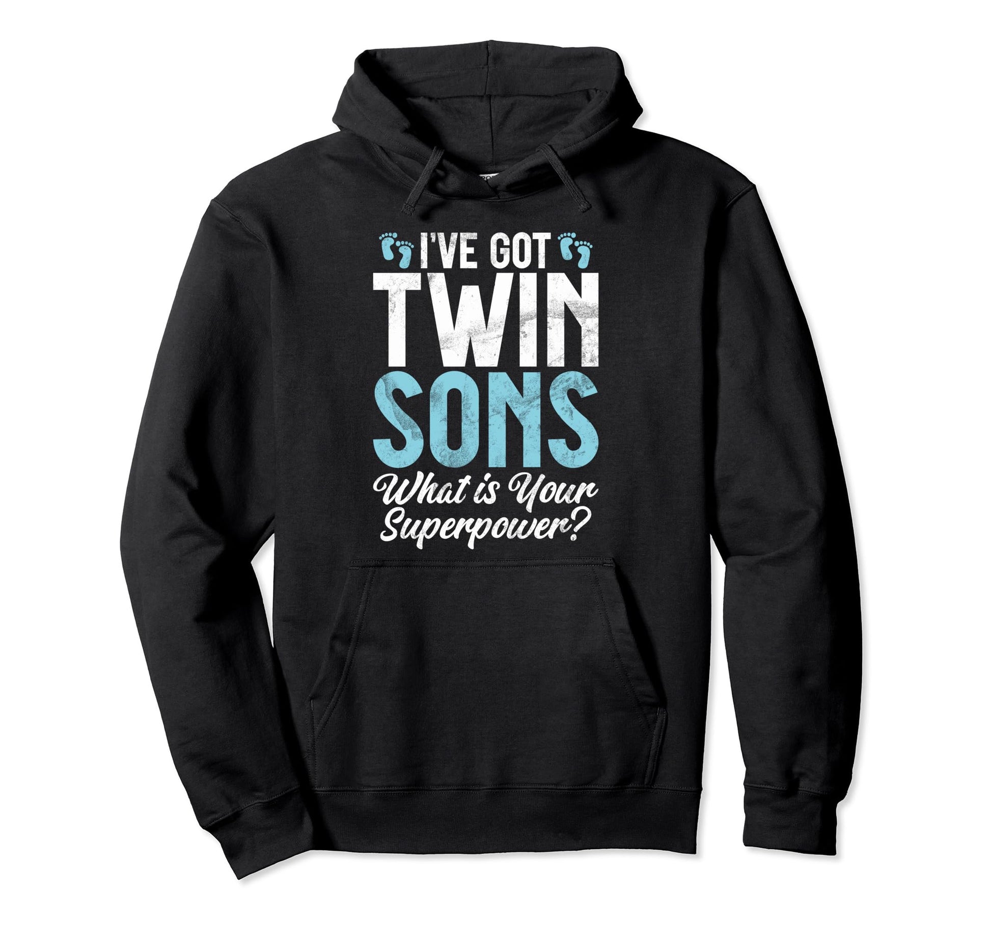 I Have Got Twin Sons What Is Your Hoodie - Custom Art Print Men Women - T-Shirt, Sweatshirt, Hoodie