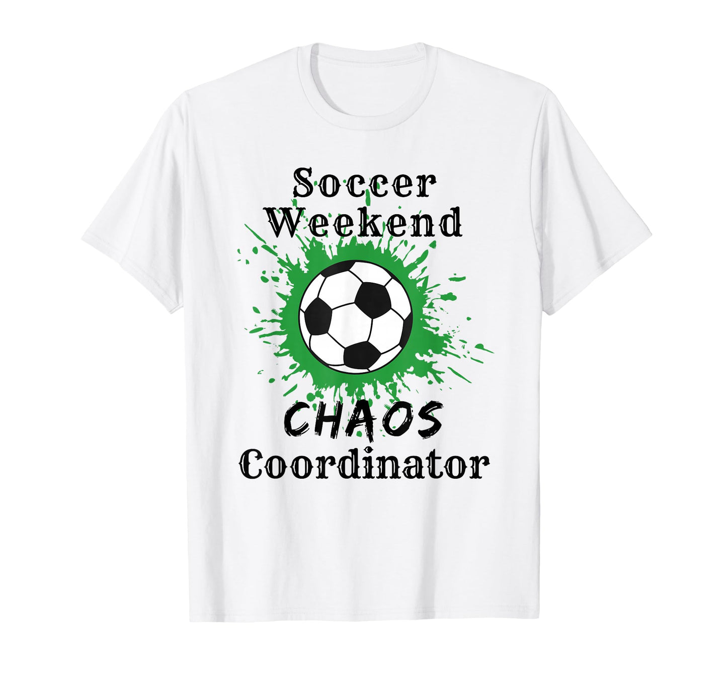 Funny Soccer Mom Dad Soccer Weekend Chaos T-Shirt - Trendy Graphic Unisex - T-Shirt, Sweatshirt, Hoodie
