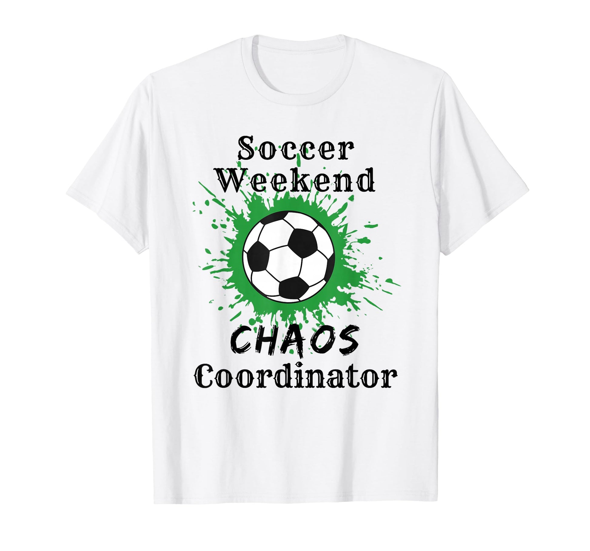 Funny Soccer Mom Dad Soccer Weekend Chaos T-Shirt - Trendy Graphic Unisex - T-Shirt, Sweatshirt, Hoodie