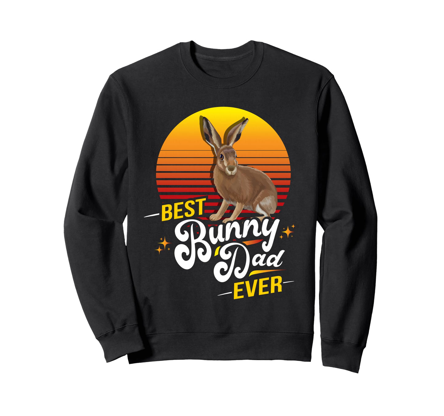 Best Bunny Dad Ever Bunny Dad Best Dads Sweatshirt - Unique Graphic Unisex - T-Shirt, Sweatshirt, Hoodie