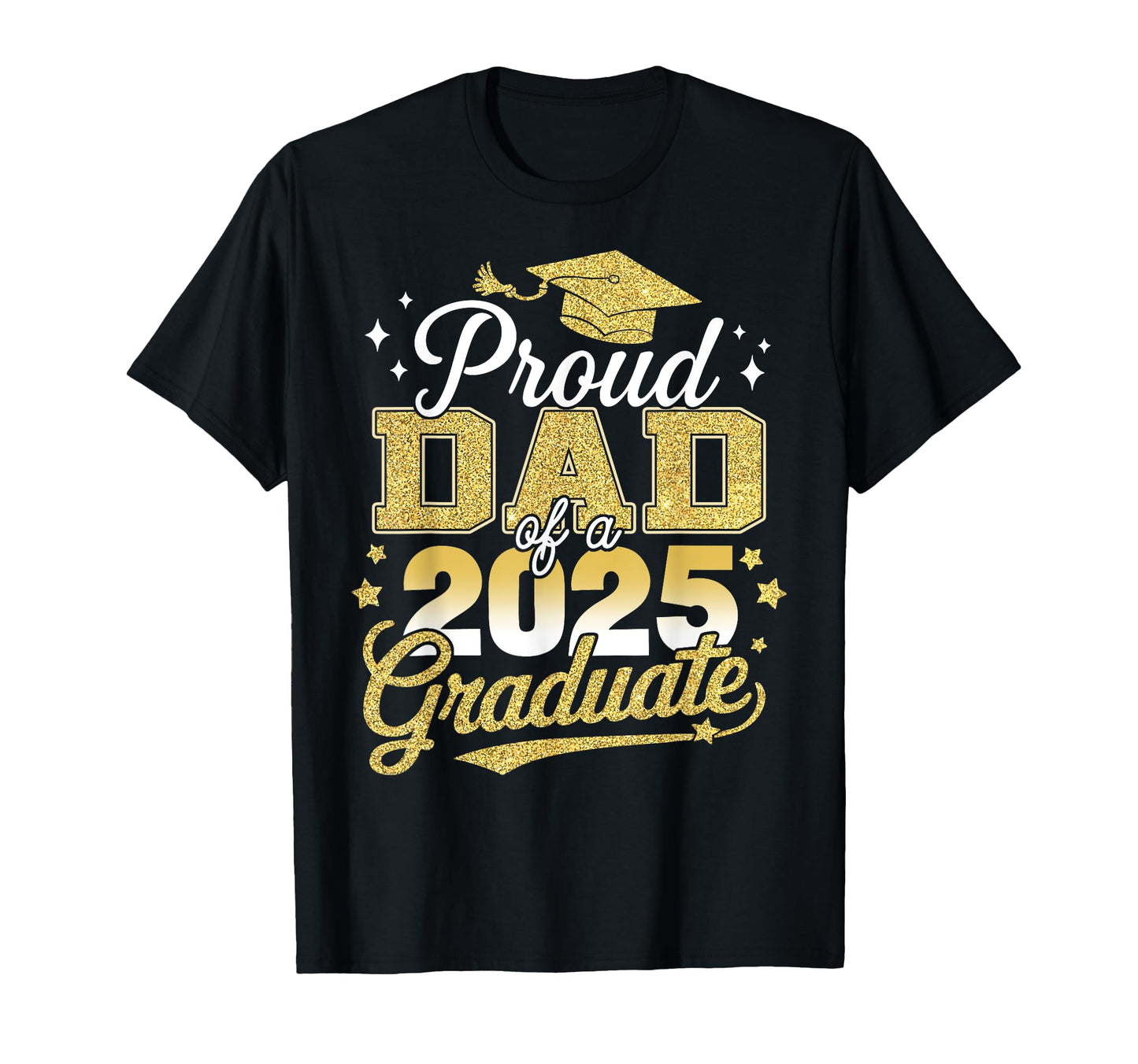 Proud Dad Class 2025 Graduate Senior T-Shirt - Novelty Apparel Unisex - T-Shirt, Sweatshirt, Hoodie