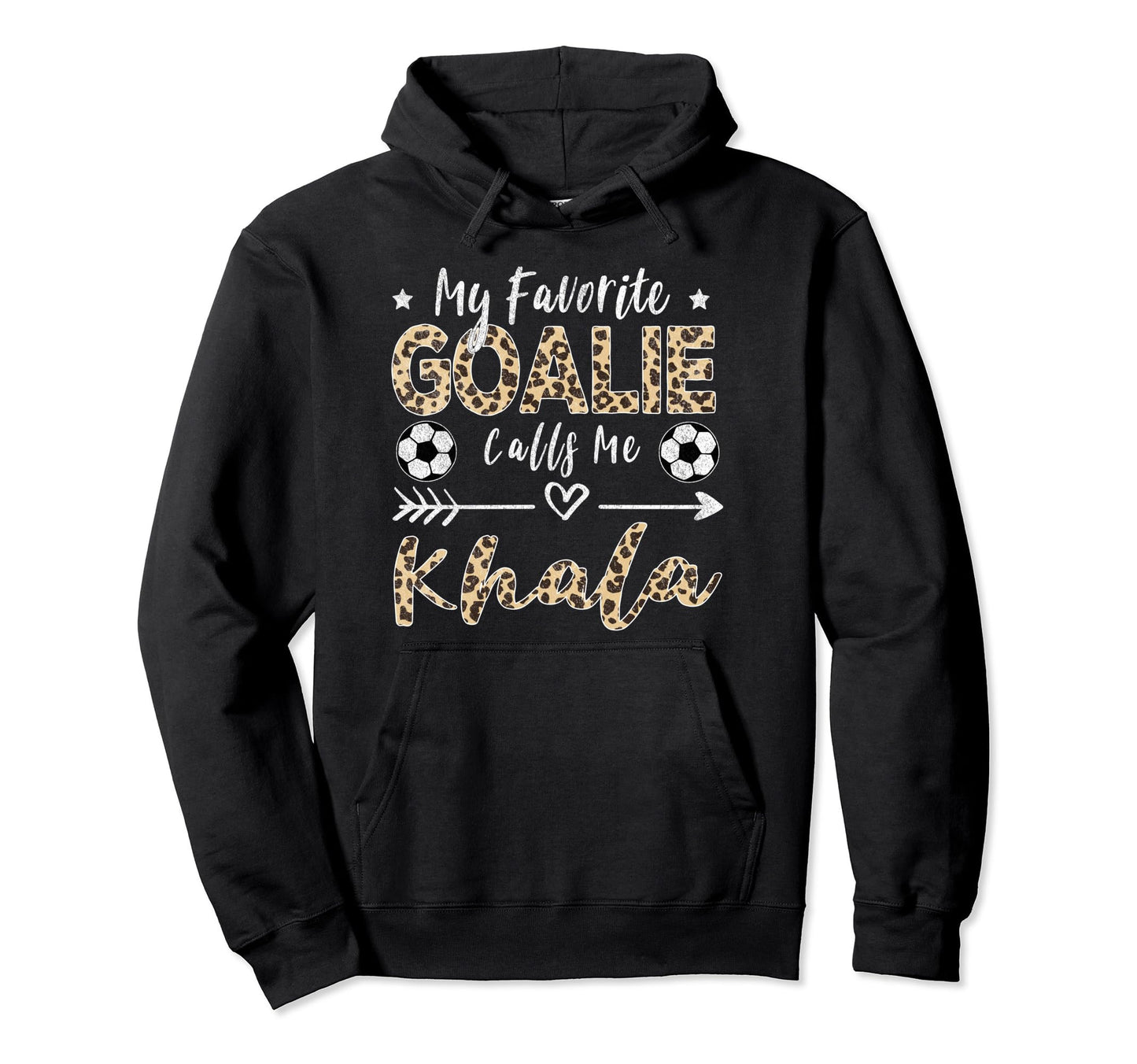 My Favorite Goalie Calls Me Khala Hoodie - Casual Everyday Wear Unisex - T-Shirt, Sweatshirt, Hoodie