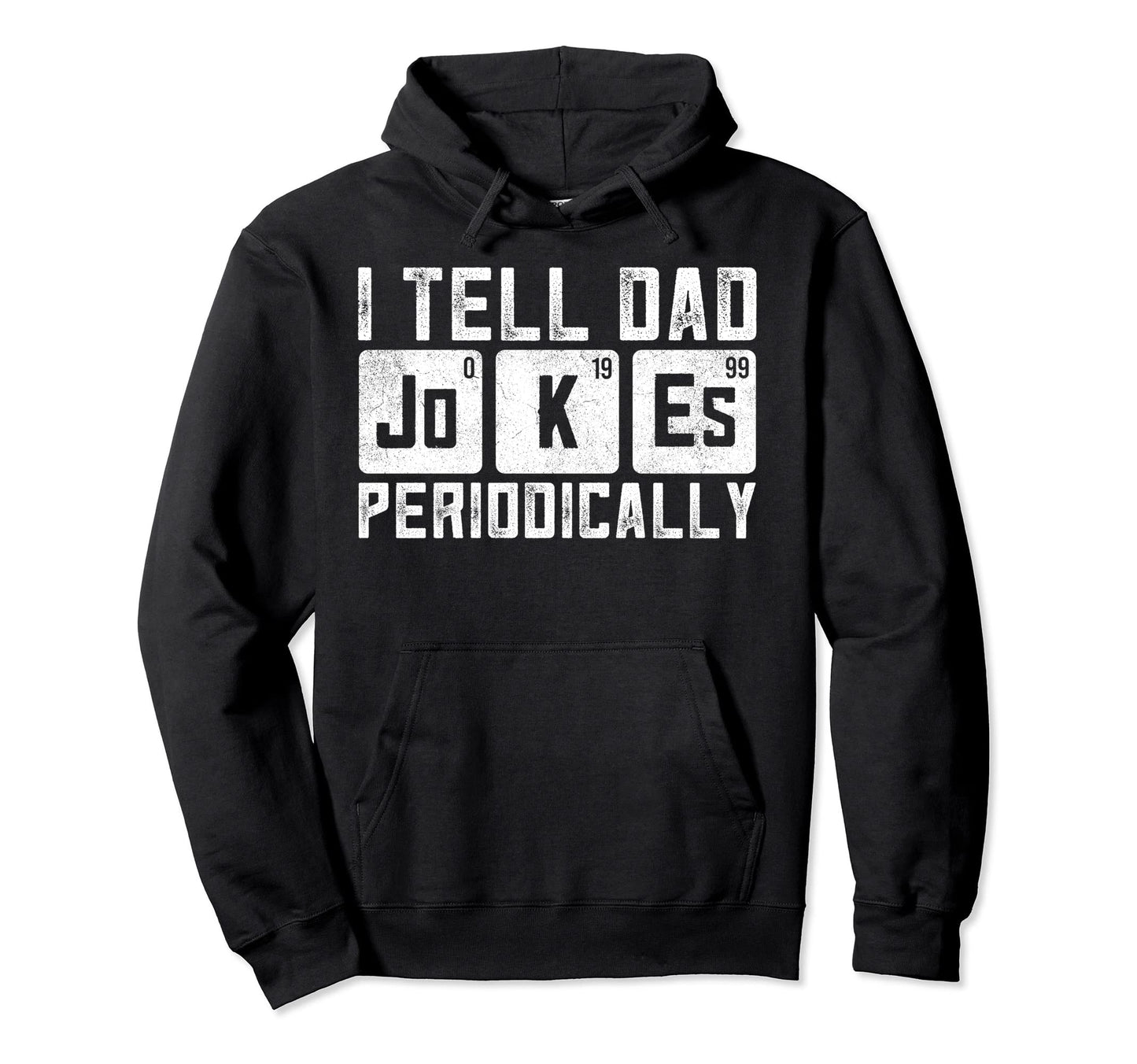 Fathers Day Funny Dad Jokes Joking Hoodie - Casual Everyday Wear Unisex - T-Shirt, Sweatshirt, Hoodie