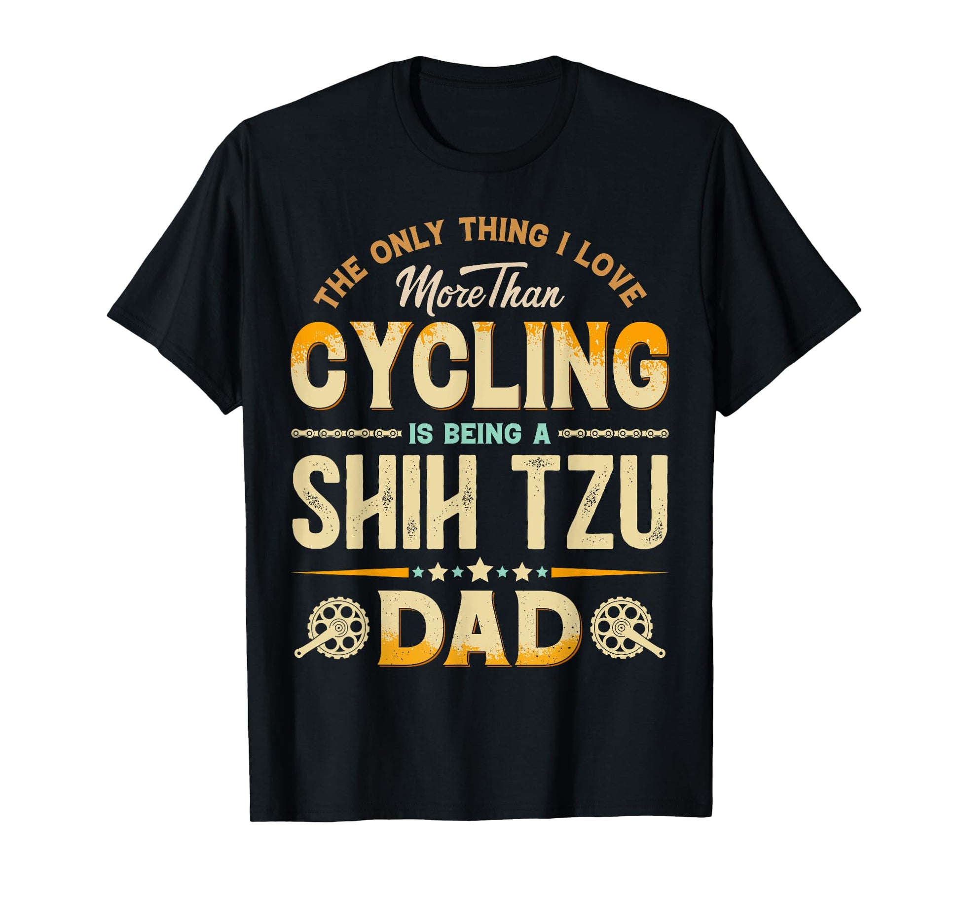 Funny Cycling Fathers Day Shih T-Shirt - Casual Everyday Wear for Adults - T-Shirt, Sweatshirt, Hoodie