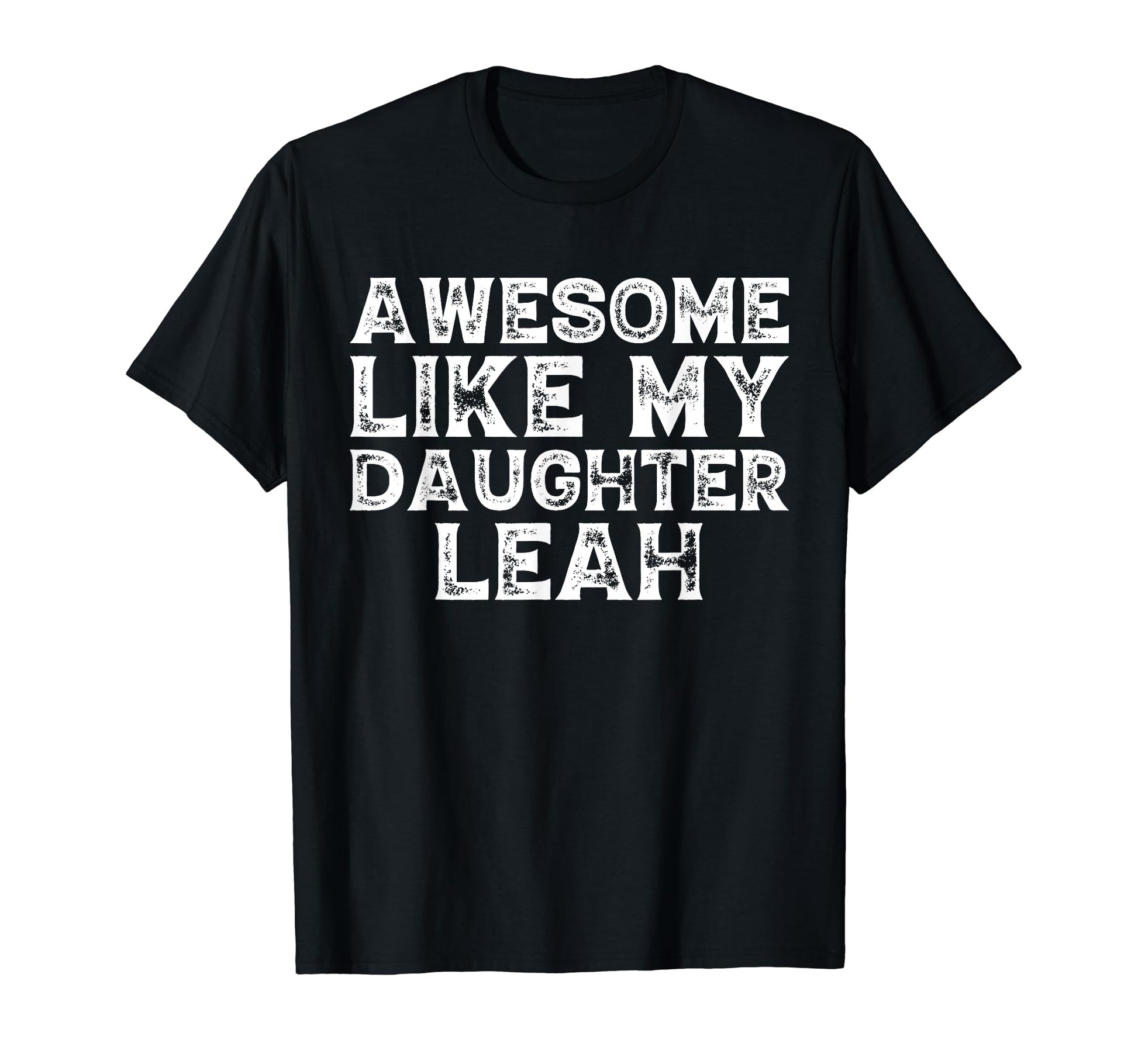 Awesome Like My Daughter Leah Dad Mom T-Shirt - Custom Art Print Unisex - T-Shirt, Sweatshirt, Hoodie