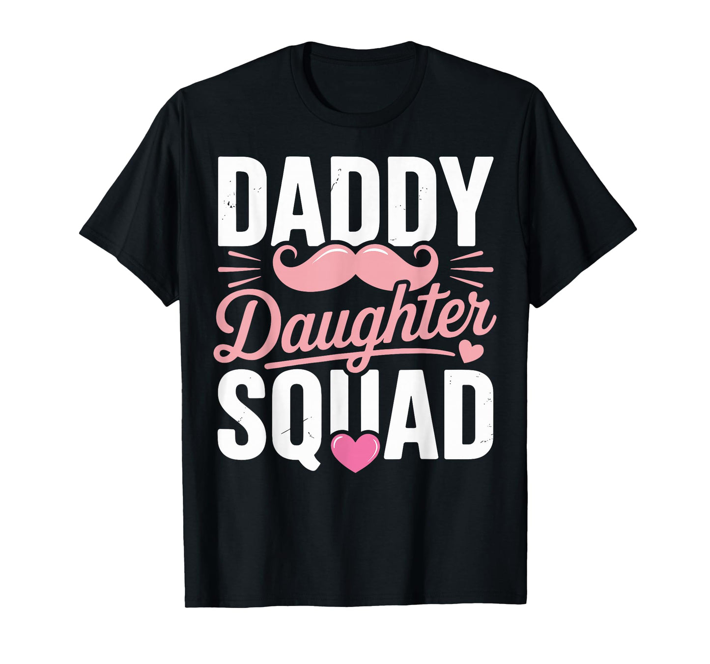Daddy Daughter Squad Mustache T-Shirt - Casual Everyday Wear Men Women - T-Shirt, Sweatshirt, Hoodie