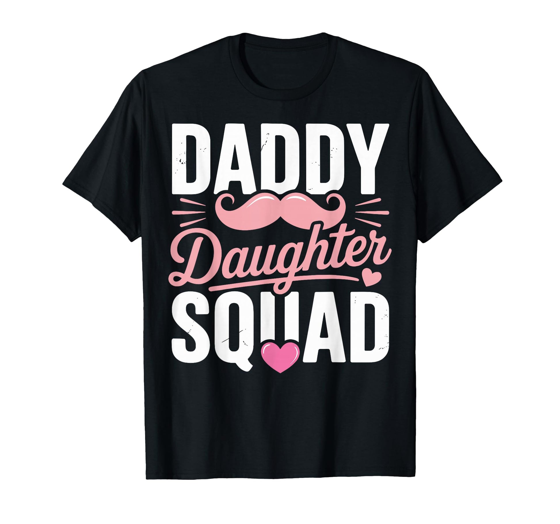 Daddy Daughter Squad Mustache T-Shirt - Casual Everyday Wear Men Women - T-Shirt, Sweatshirt, Hoodie