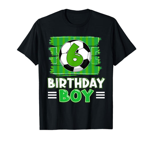6 Year Old Birthday Soccer 6Th T-Shirt - Casual Everyday Wear for Adults - T-Shirt, Sweatshirt, Hoodie