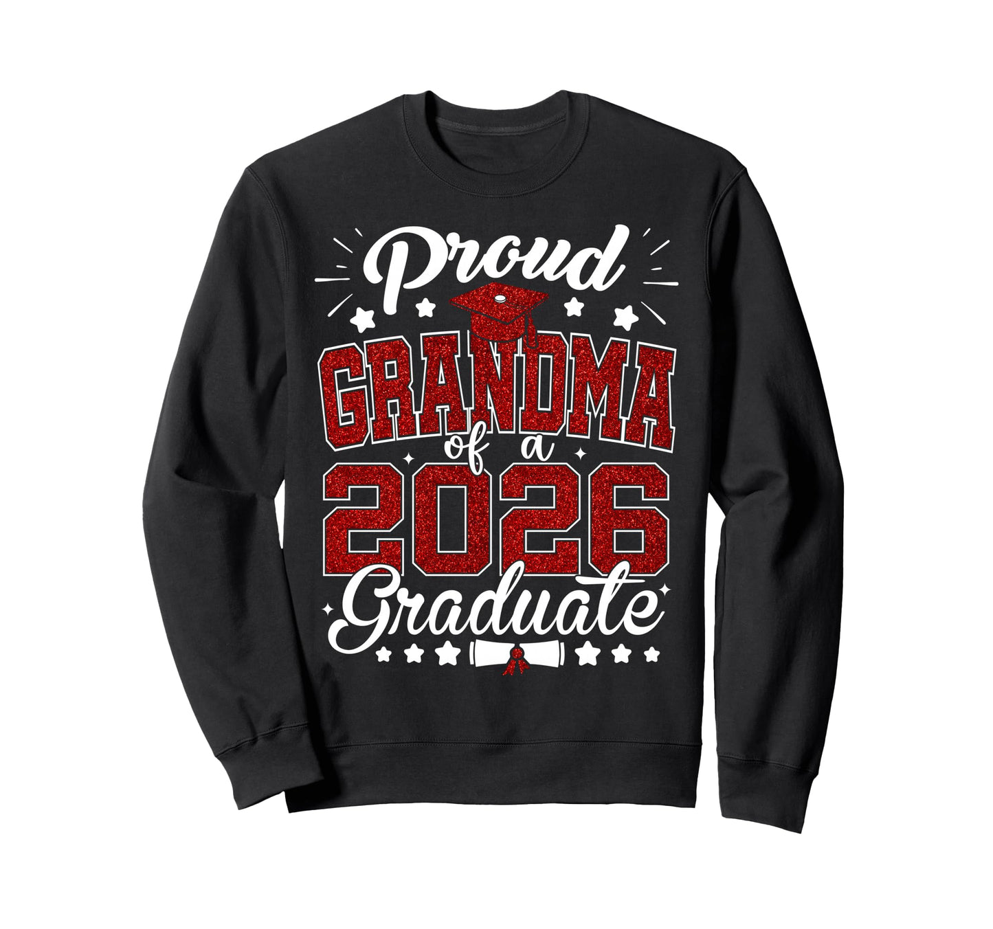 Proud Grandma 2026 Graduate Sweatshirt - Casual Everyday Wear Men Women - T-Shirt, Sweatshirt, Hoodie