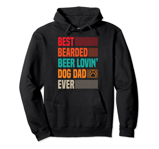 Best Bearded Beer Lovin Dog Dad Ever Funny Hoodie - Trendy Graphic Unisex - T-Shirt, Sweatshirt, Hoodie