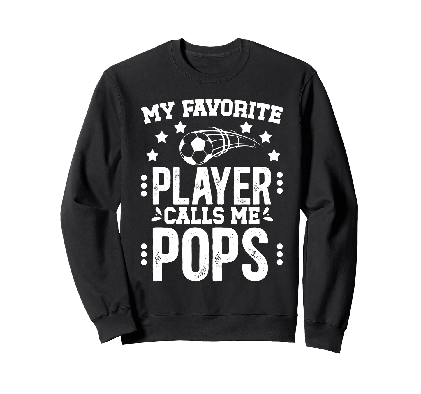My Favorite Soccer Player Pops Soccer Sweatshirt - Unique Graphic Unisex - T-Shirt, Sweatshirt, Hoodie