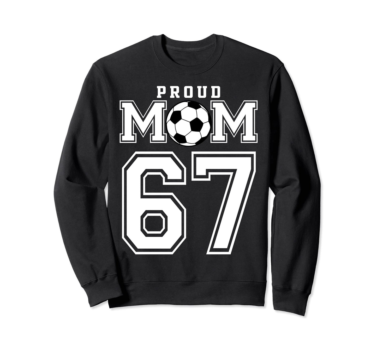 Number 67 Custom Proud Soccer Futbol Sweatshirt - Unique Graphic Unisex - T-Shirt, Sweatshirt, Hoodie