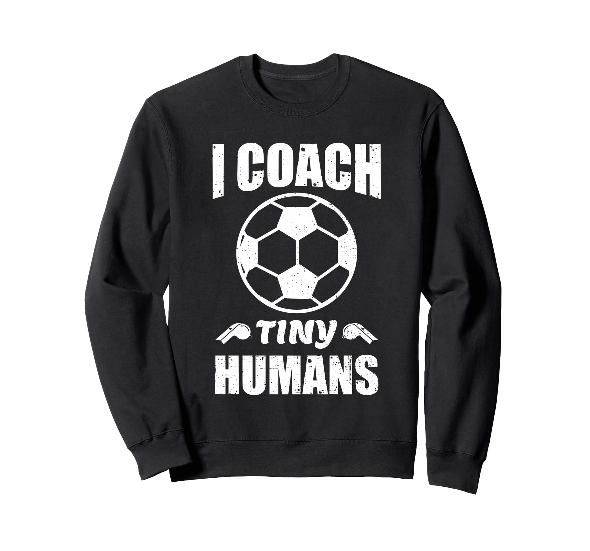 I Coach Tiny Humans Soccer Ball Sweatshirt - Streetwear Style Men Women - T-Shirt, Sweatshirt, Hoodie