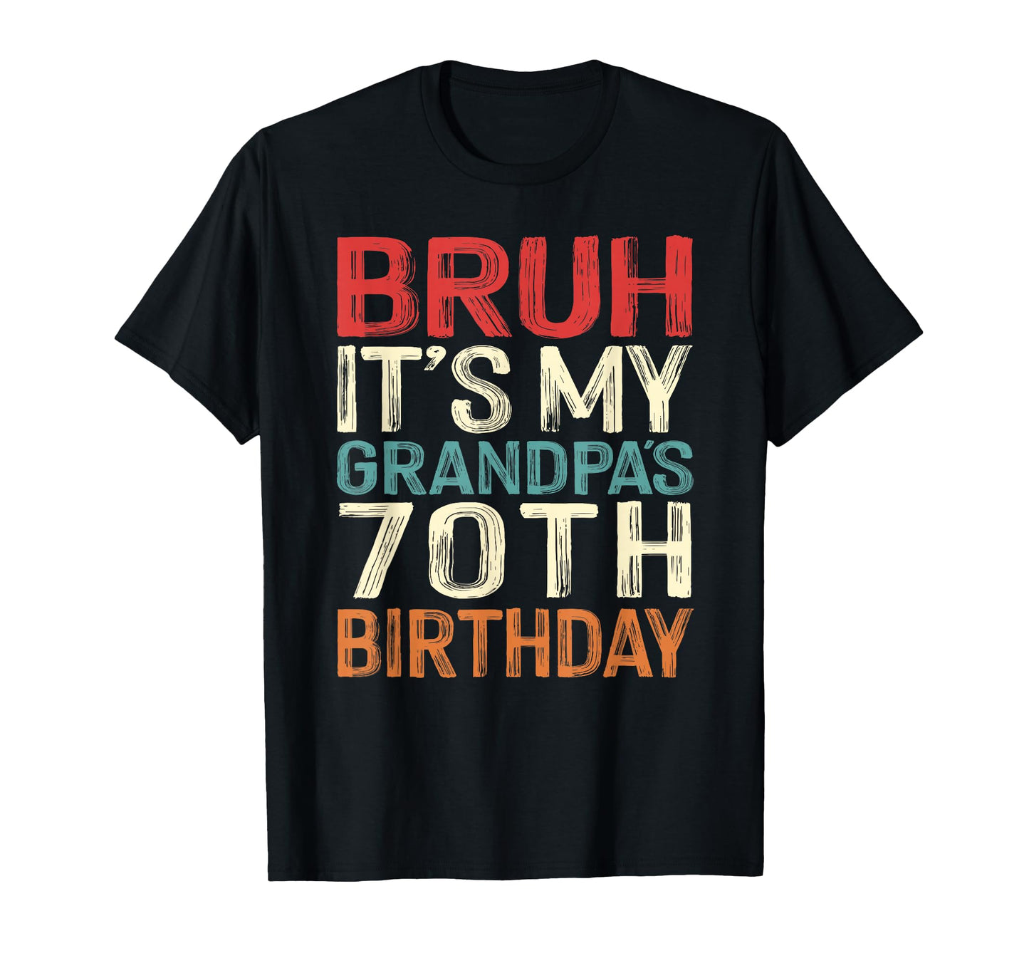 Bruh Its My Grandpas 70Th Birthday 70 T-Shirt - Custom Art Print Men Women - T-Shirt, Sweatshirt, Hoodie