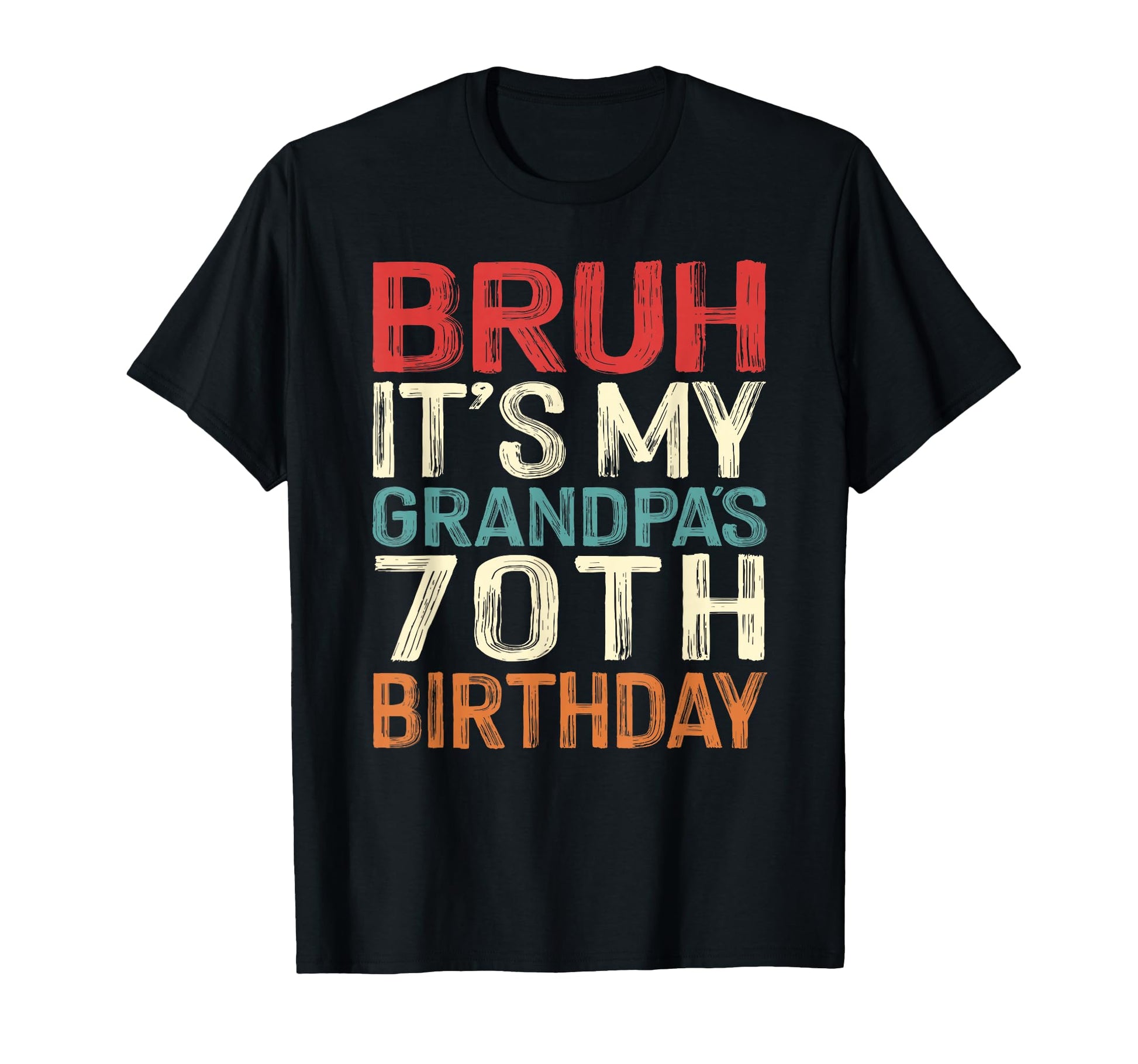 Bruh Its My Grandpas 70Th Birthday 70 T-Shirt - Custom Art Print Men Women - T-Shirt, Sweatshirt, Hoodie