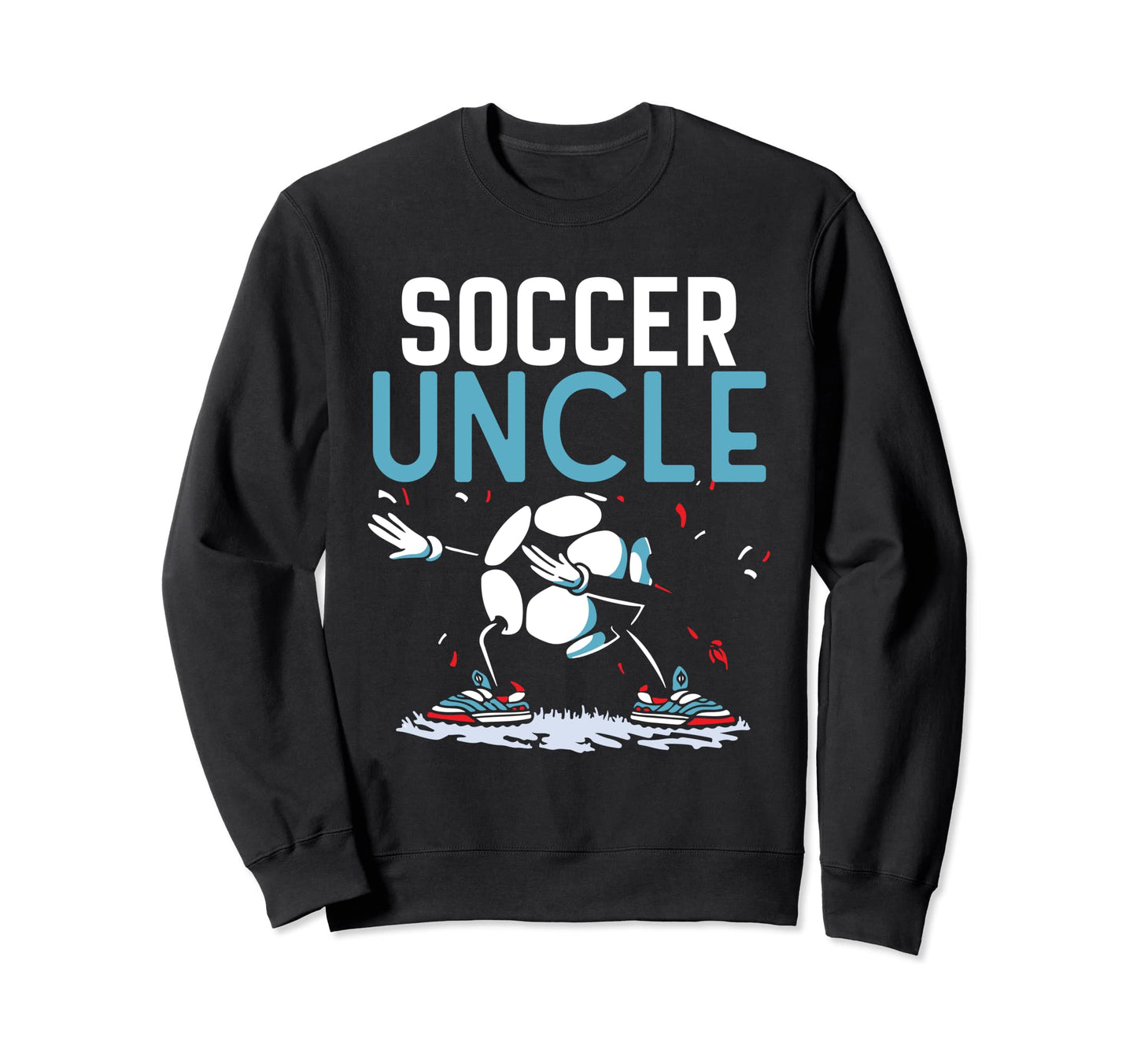 Soccer Uncle Game Football Player Sweatshirt - Unique Graphic Men Women - T-Shirt, Sweatshirt, Hoodie