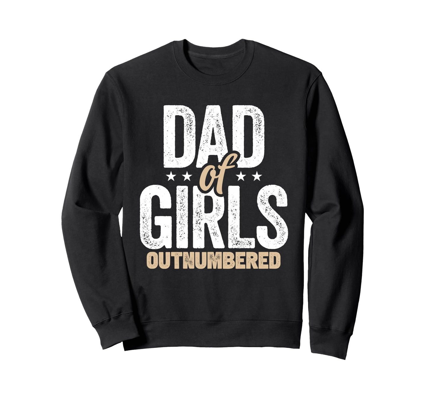 Outnumbered Dad Dads Fathers Day Sweatshirt - Custom Art Print Unisex - T-Shirt, Sweatshirt, Hoodie