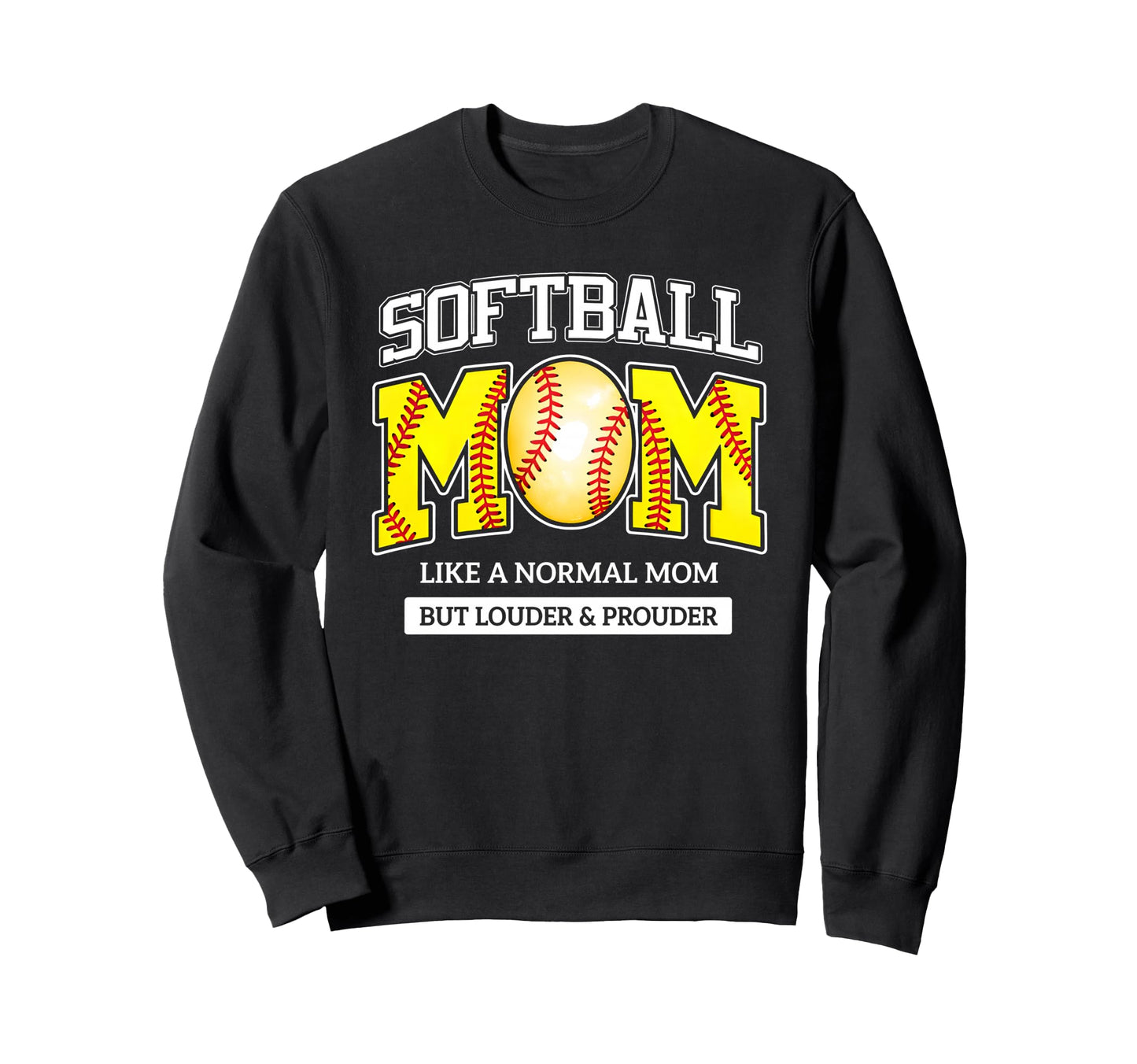 Loud And Proud Mom Life Softball Sweatshirt - Unique Graphic Unisex - T-Shirt, Sweatshirt, Hoodie