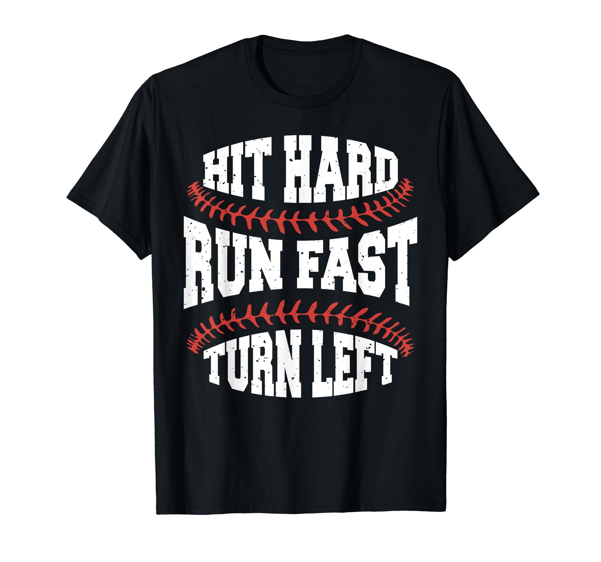 Hit Hard Run Fast Turn Left Funny T-Shirt - Minimalist Print Unisex - T-Shirt, Sweatshirt, Hoodie