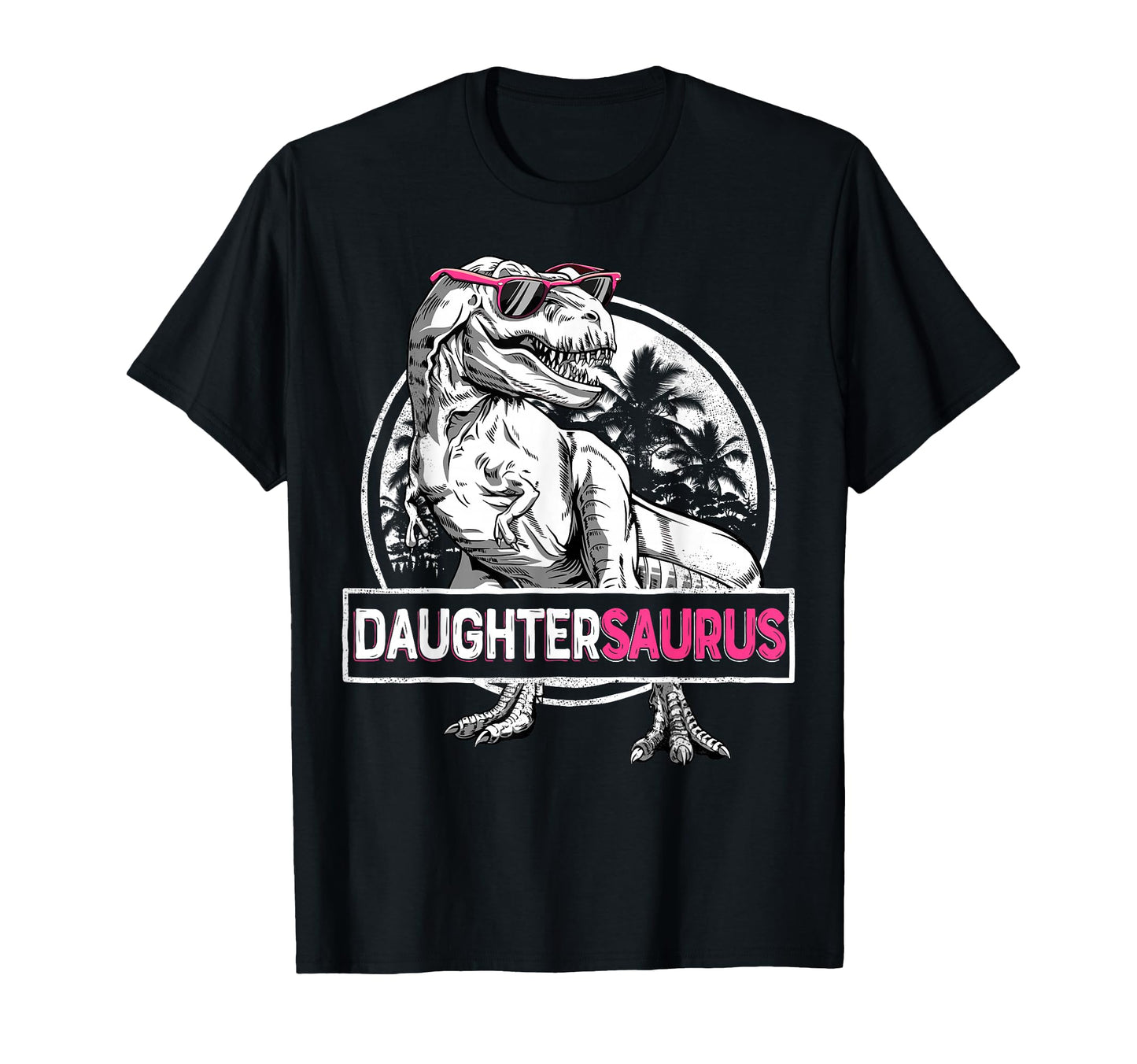 Daughtersaurus T Rex Dinosaur Funny T-Shirt - Novelty Apparel for Adults - T-Shirt, Sweatshirt, Hoodie