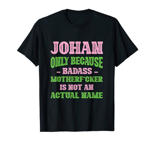Badass Johan Name Unique Nickname T-Shirt - Aesthetic Graphic Unisex - T-Shirt, Sweatshirt, Hoodie