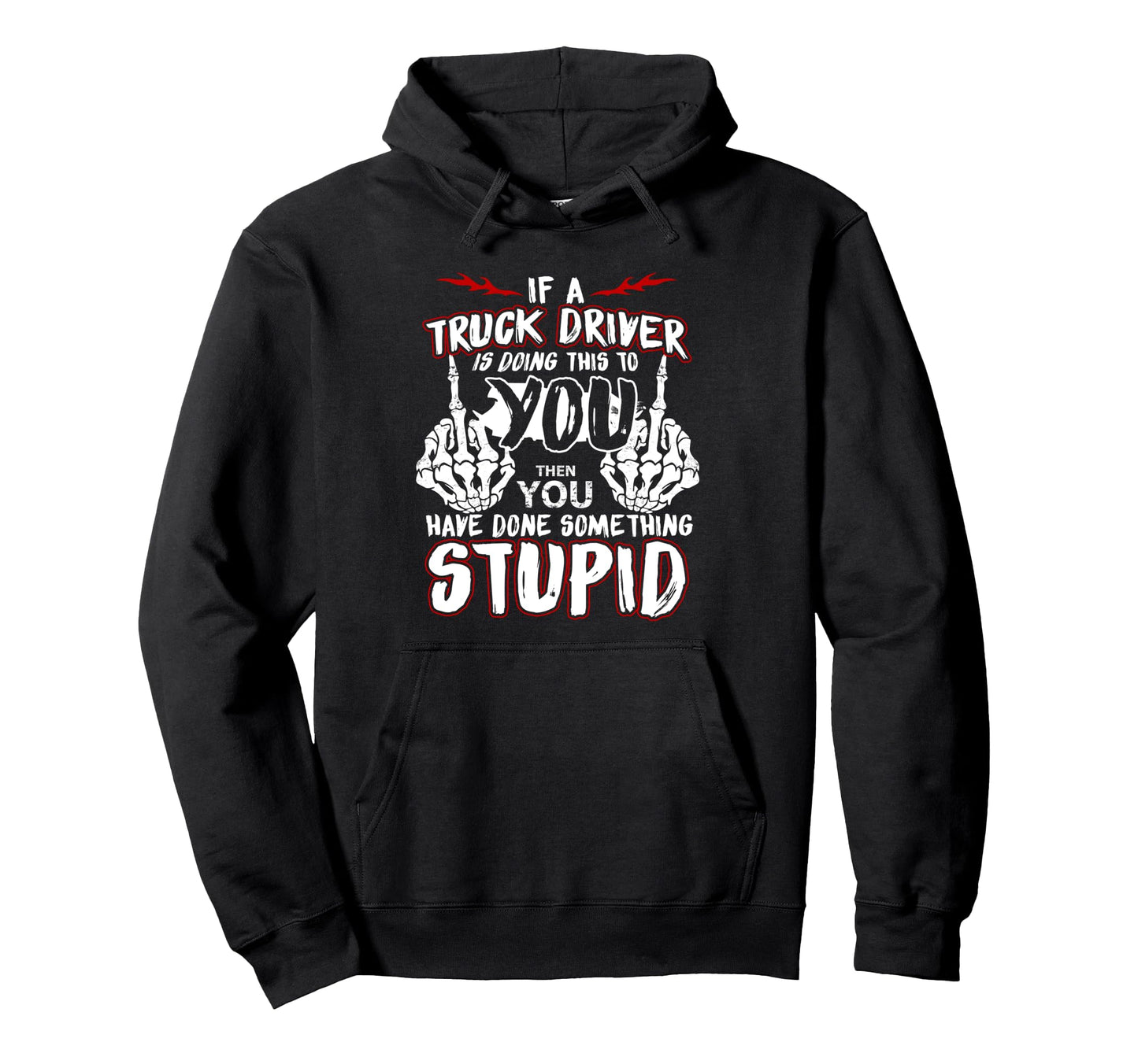 If Truck Driver Is Doing This To You Funny Hoodie - Graphic Print Unisex - T-Shirt, Sweatshirt, Hoodie