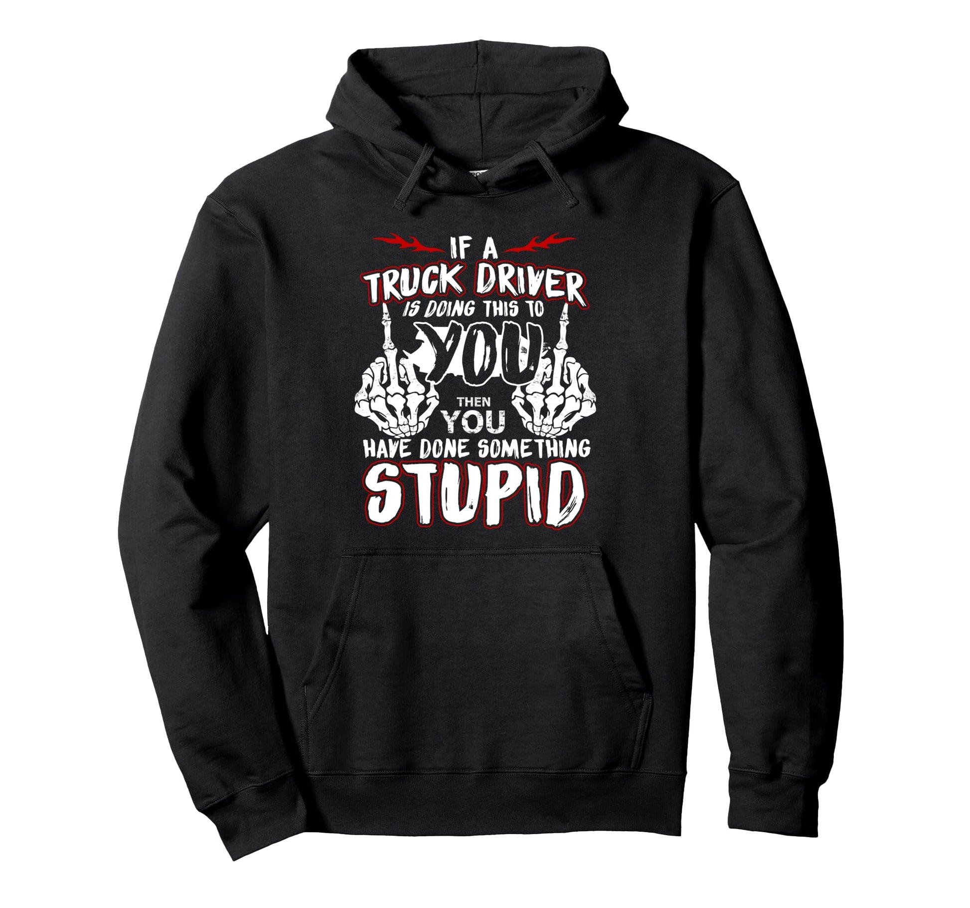 If Truck Driver Is Doing This To You Funny Hoodie - Graphic Print Unisex - T-Shirt, Sweatshirt, Hoodie