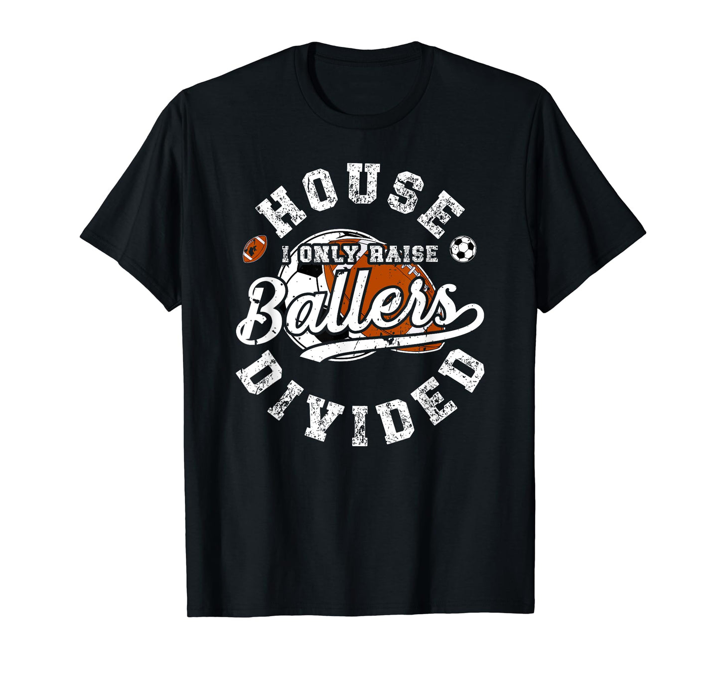 House Divided I Only Raise Ballers T-Shirt - Unique Graphic Men Women - T-Shirt, Sweatshirt, Hoodie