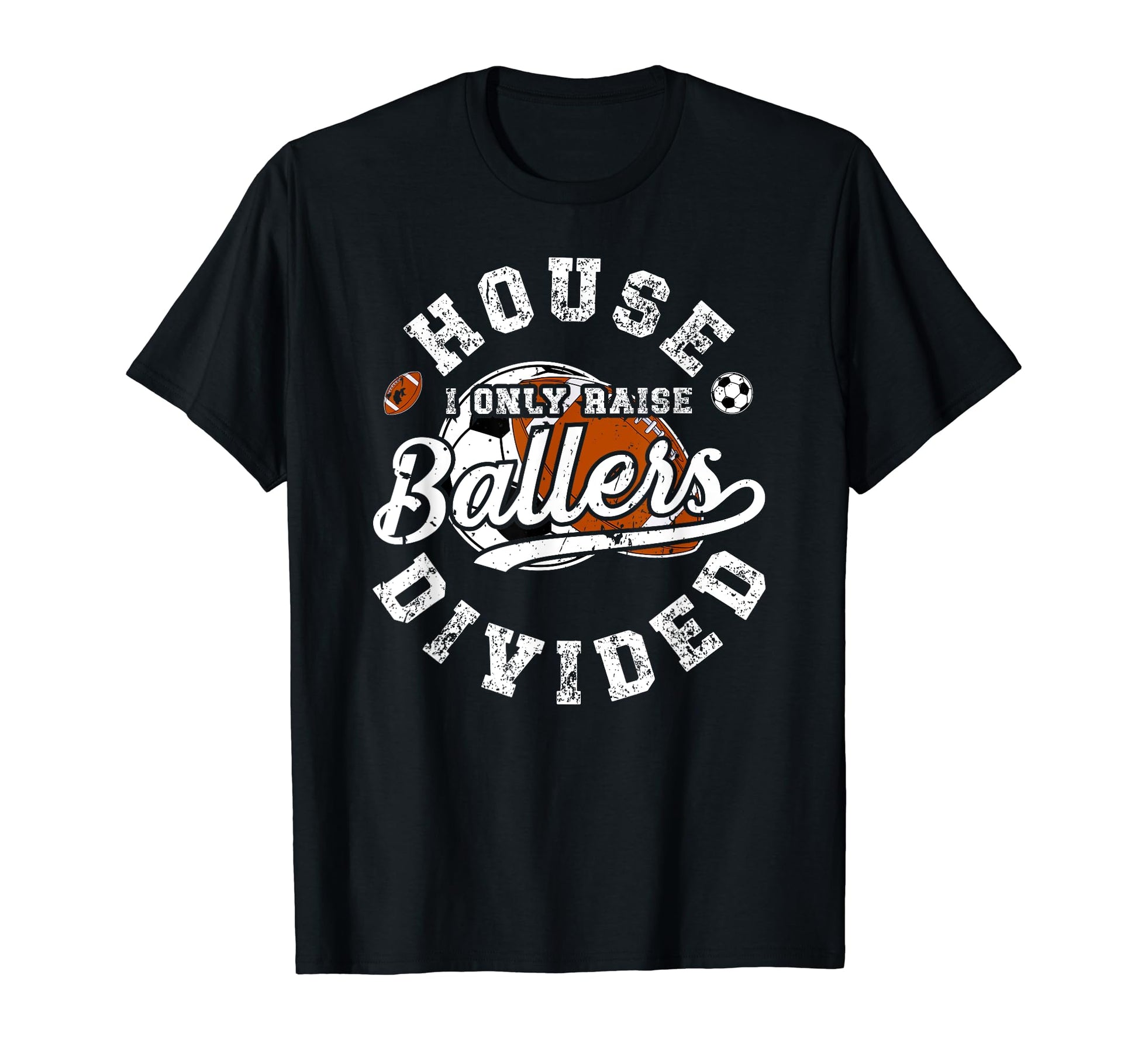 House Divided I Only Raise Ballers T-Shirt - Unique Graphic Men Women - T-Shirt, Sweatshirt, Hoodie