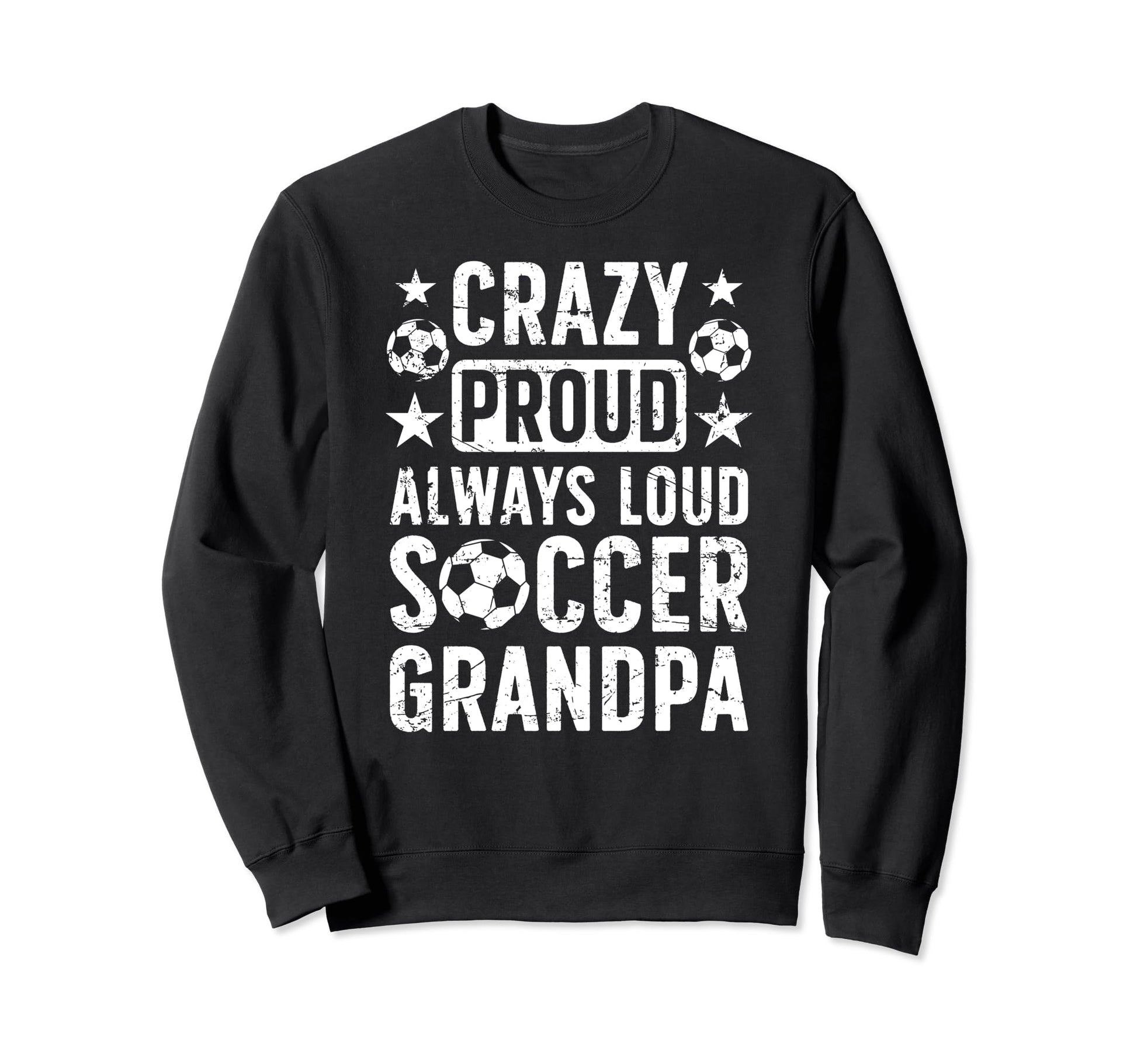 Crazy Proud Soccer Grandpa Soccer Sweatshirt - Fun Novelty Design Unisex - T-Shirt, Sweatshirt, Hoodie