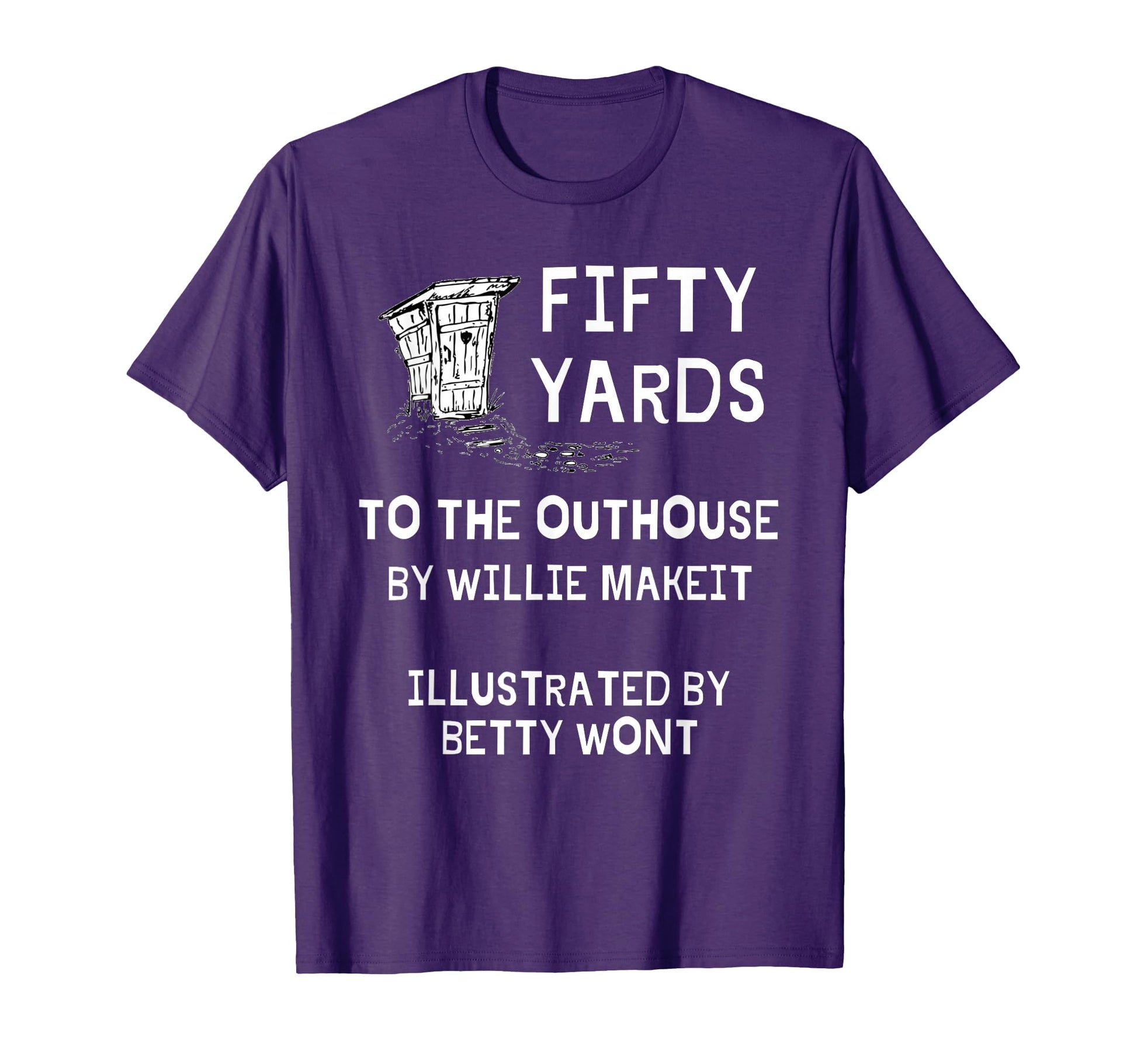 Funny Outhouse Dad Guy Pun Redneck T-Shirt - Casual Everyday Wear Unisex - T-Shirt, Sweatshirt, Hoodie