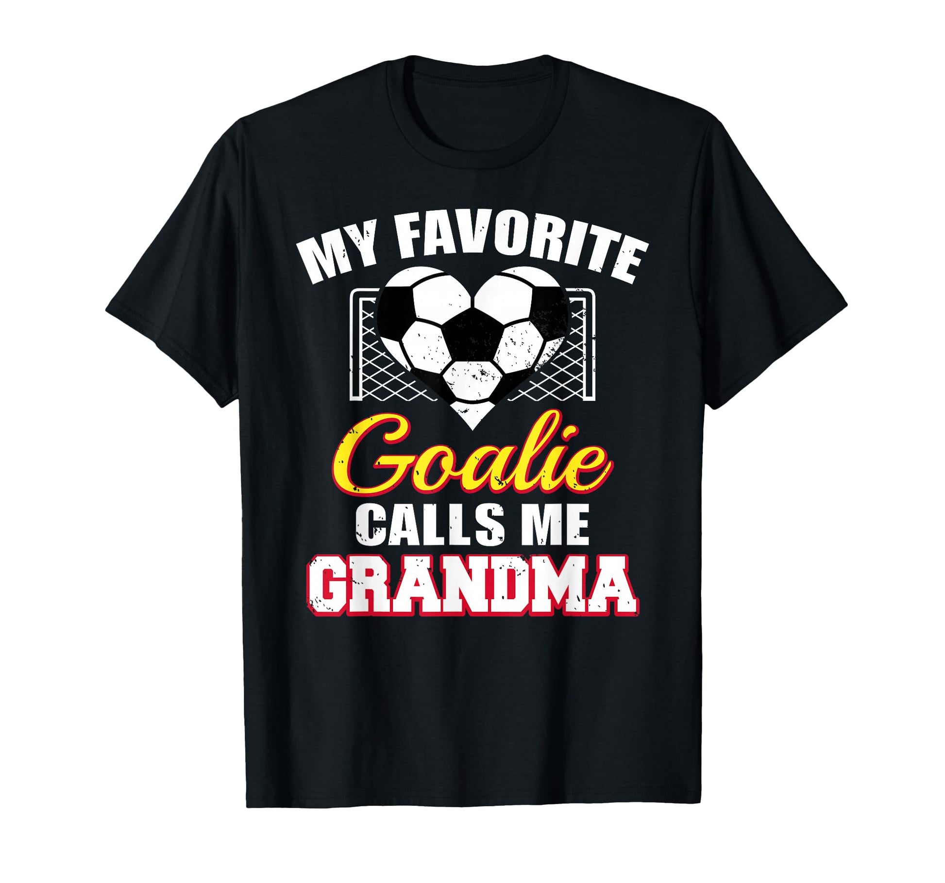 My Favorite Goalie Calls Me Grandma T-Shirt - Novelty Apparel Unisex - T-Shirt, Sweatshirt, Hoodie