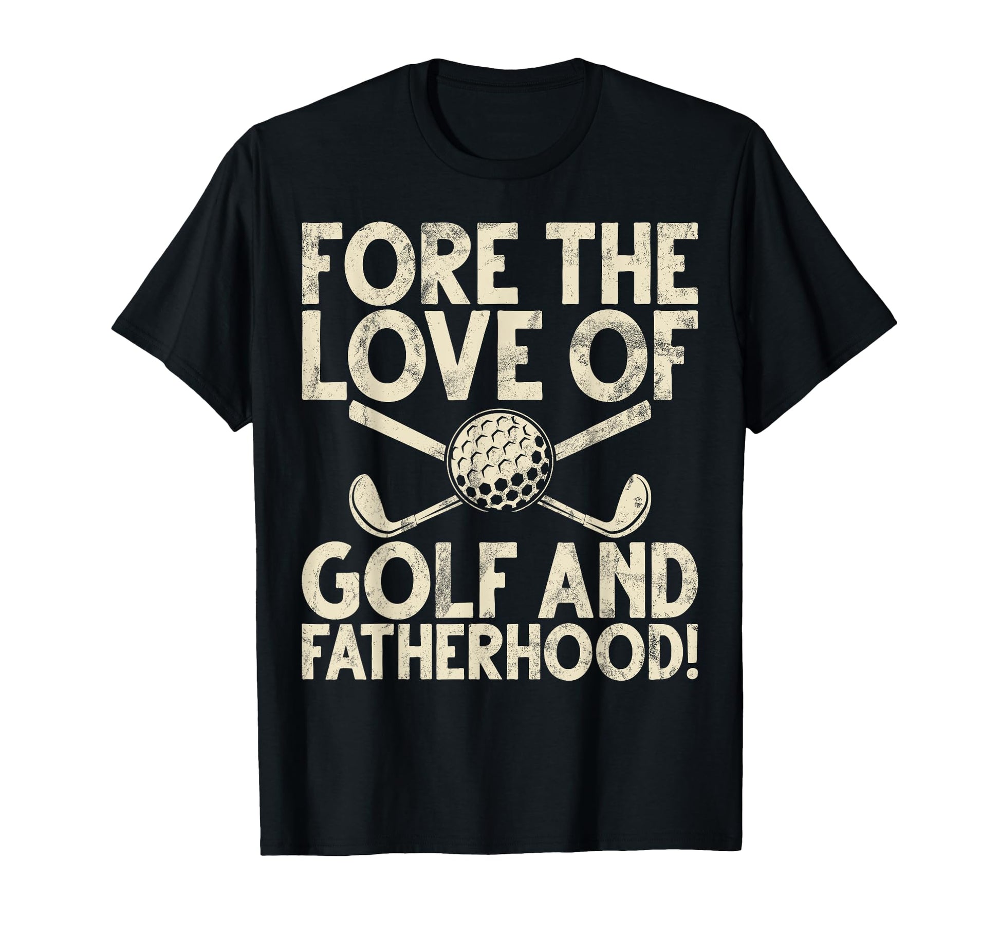 Fore Love Golf And Fatherhood Golf Dad T-Shirt - Novelty Apparel Unisex - T-Shirt, Sweatshirt, Hoodie