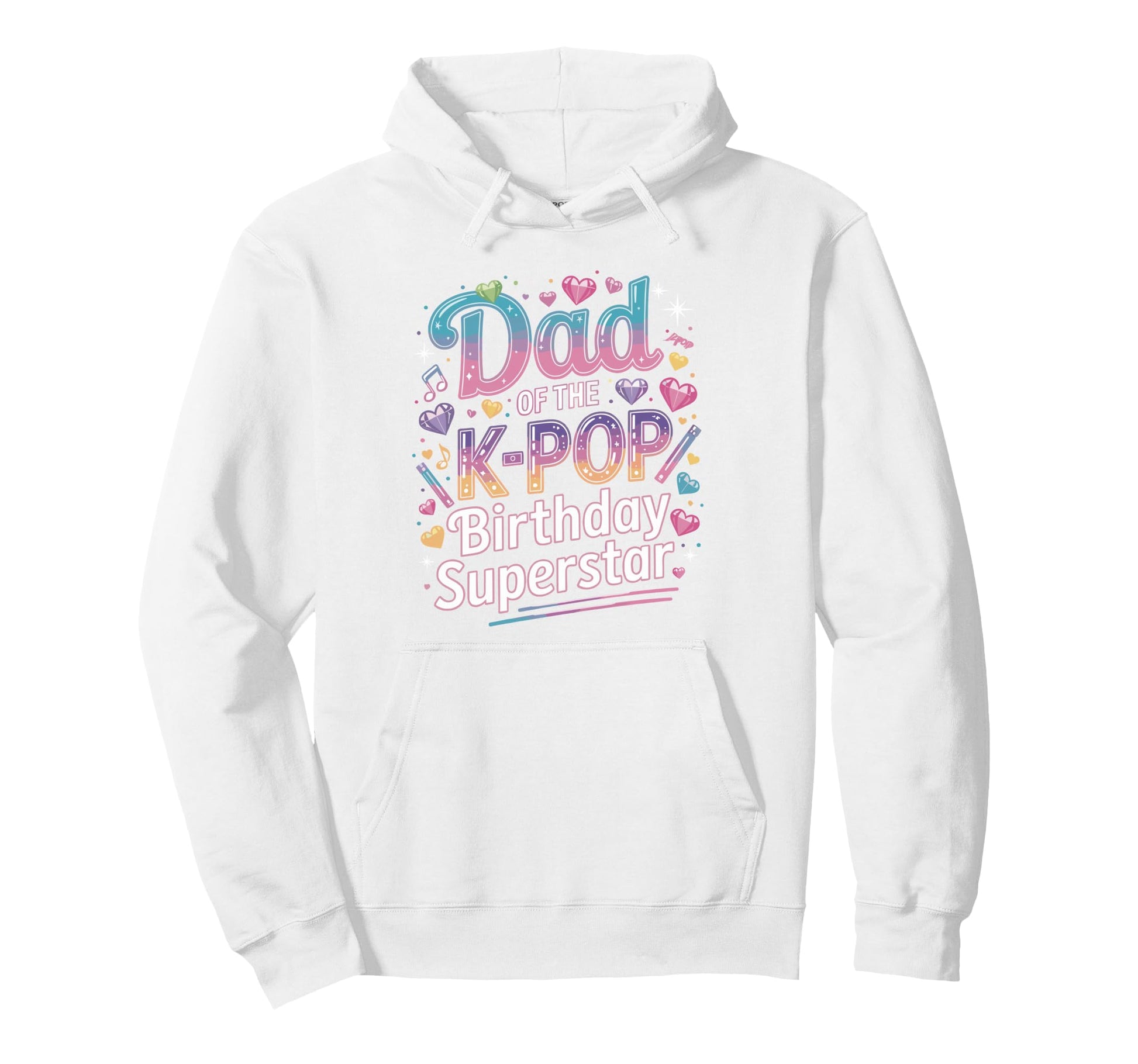 Dad K Pop Birthday Star Korean Music Kpop Hoodie - Trendy Graphic Unisex - T-Shirt, Sweatshirt, Hoodie