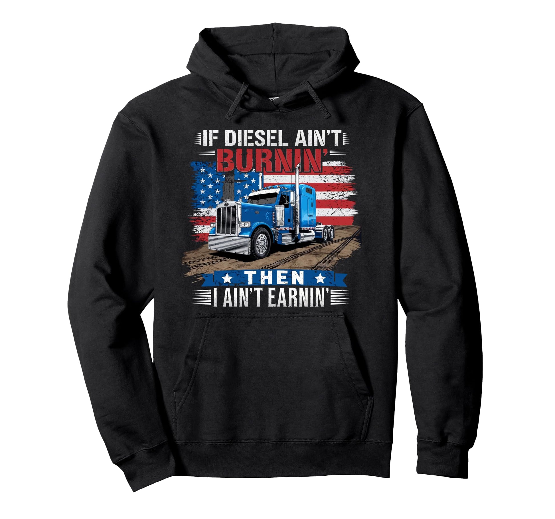 If Diesel Aint Burnin Then I Aint Hoodie - Novelty Apparel Men Women - T-Shirt, Sweatshirt, Hoodie