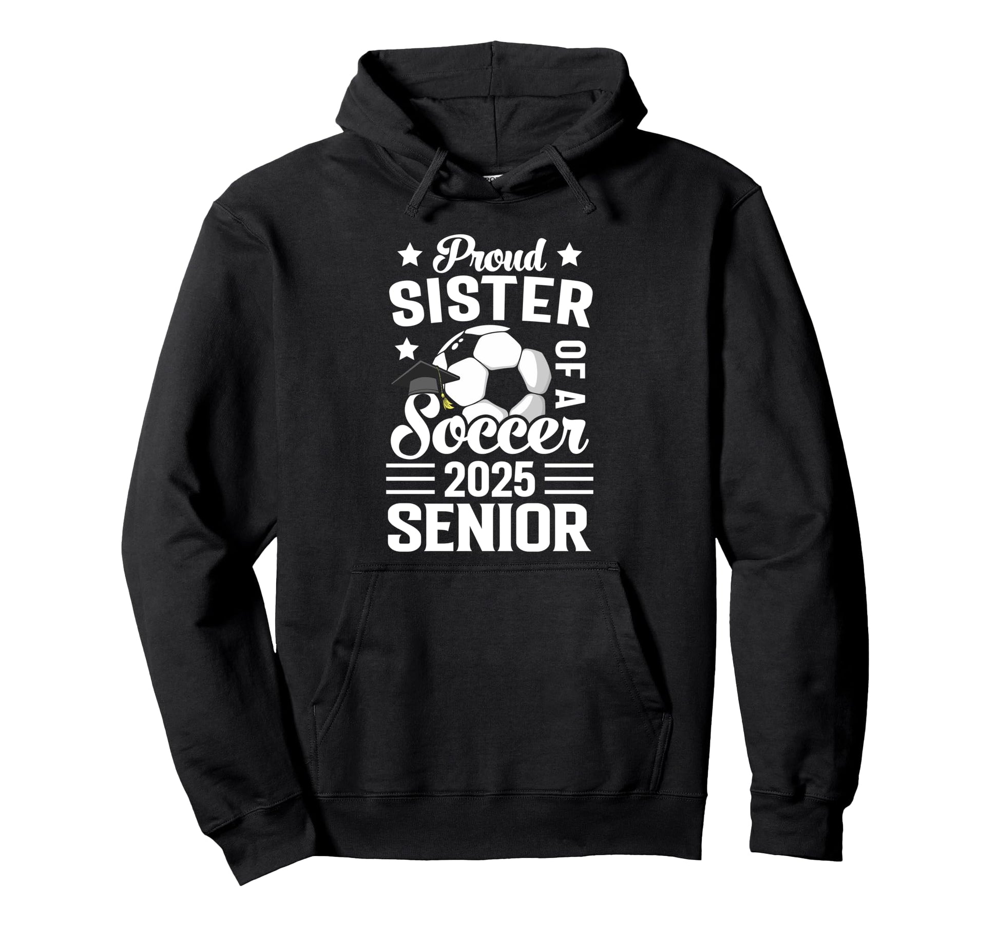 Proud Sister Soccer Senior Class 2025 Hoodie - Aesthetic Graphic Unisex - T-Shirt, Sweatshirt, Hoodie